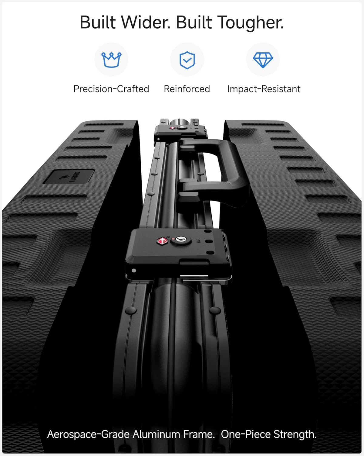 Built Wider. Built Tougher.

Precision-Crafted Reinforced Impact-Resistant

TOP

Aerospace-Grade Aluminum Frame. One-Piece Strength.