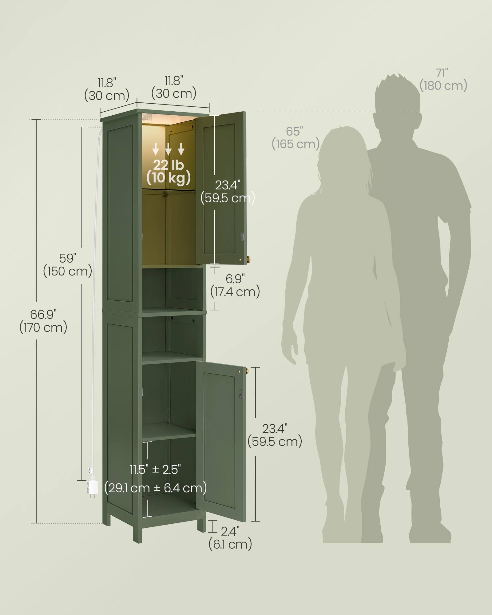 11.8" (30 cm)  
11.8" (30 cm)  
71" (180 cm)  
22 lb (10 kg)  
23.4" (59.5 cm)  
65" (165 cm)  
59" (150 cm)  
66.9" (170 cm)  
6.9" (17.4 cm)  
11.5" ± 2.5" (29.1 cm ± 6.4 cm)  
2.4" (6.1 cm)