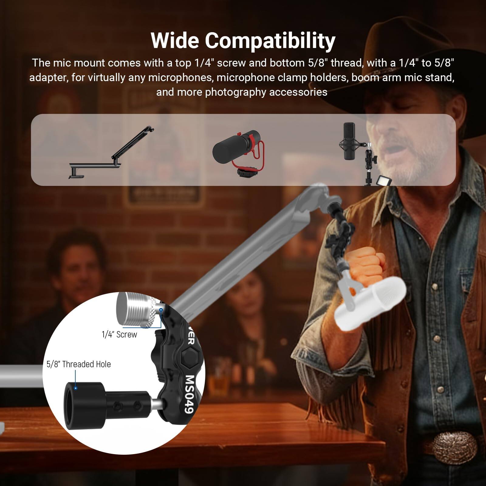 Wide Compatibility

The mic mount comes with a top 1/4" screw and bottom 5/8" thread, with a 1/4" to 5/8" adapter, for virtually any microphones, microphone clamp holders, boom arm mic stand, and more photography accessories.

1/4" Screw  
5/8" Threaded Hole  
MS049