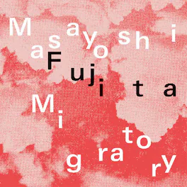 Masayoshi Fujita - Migratory - VINYL LP