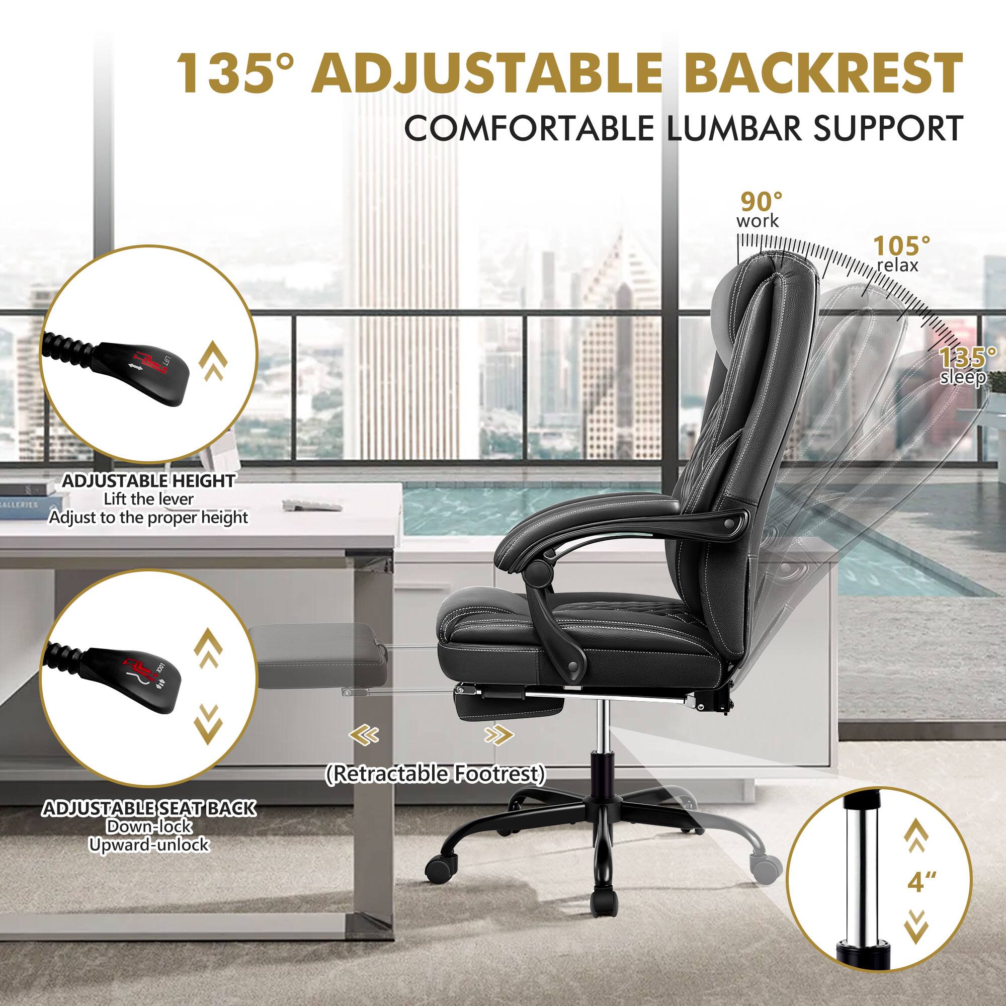 135° ADJUSTABLE BACKREST  
COMFORTABLE LUMBAR SUPPORT  

90° work  
105° relax  
135° sleep  

ADJUSTABLE HEIGHT  
Lift the lever  
Adjust to the proper height  

ADJUSTABLE SEAT BACK  
Down-lock  
Upward-unlock  

(Retractable Footrest)  

4"