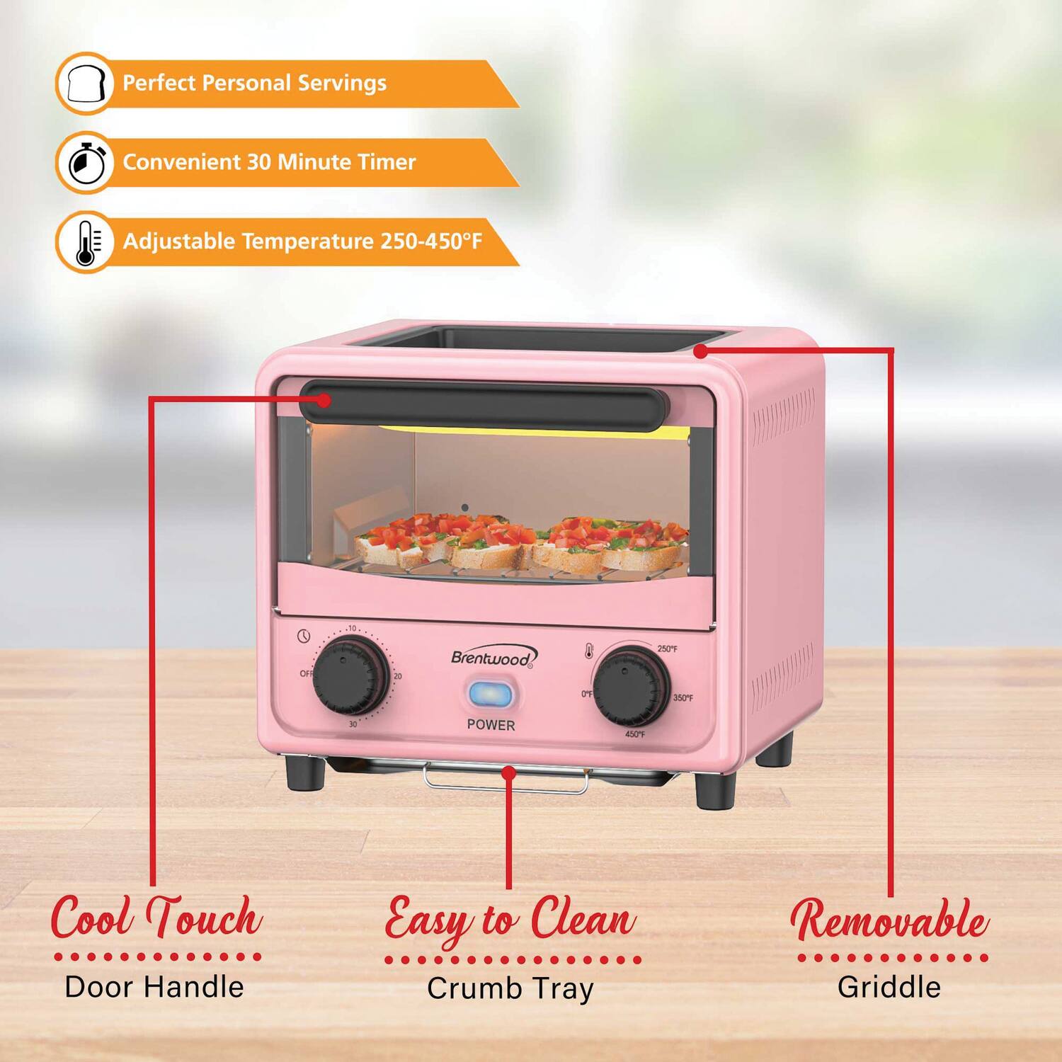 Perfect Personal Servings  
Convenient 30 Minute Timer  
Adjustable Temperature 250-450°F  

Cool Touch Door Handle  
Easy to Clean Crumb Tray  
Removable Griddle