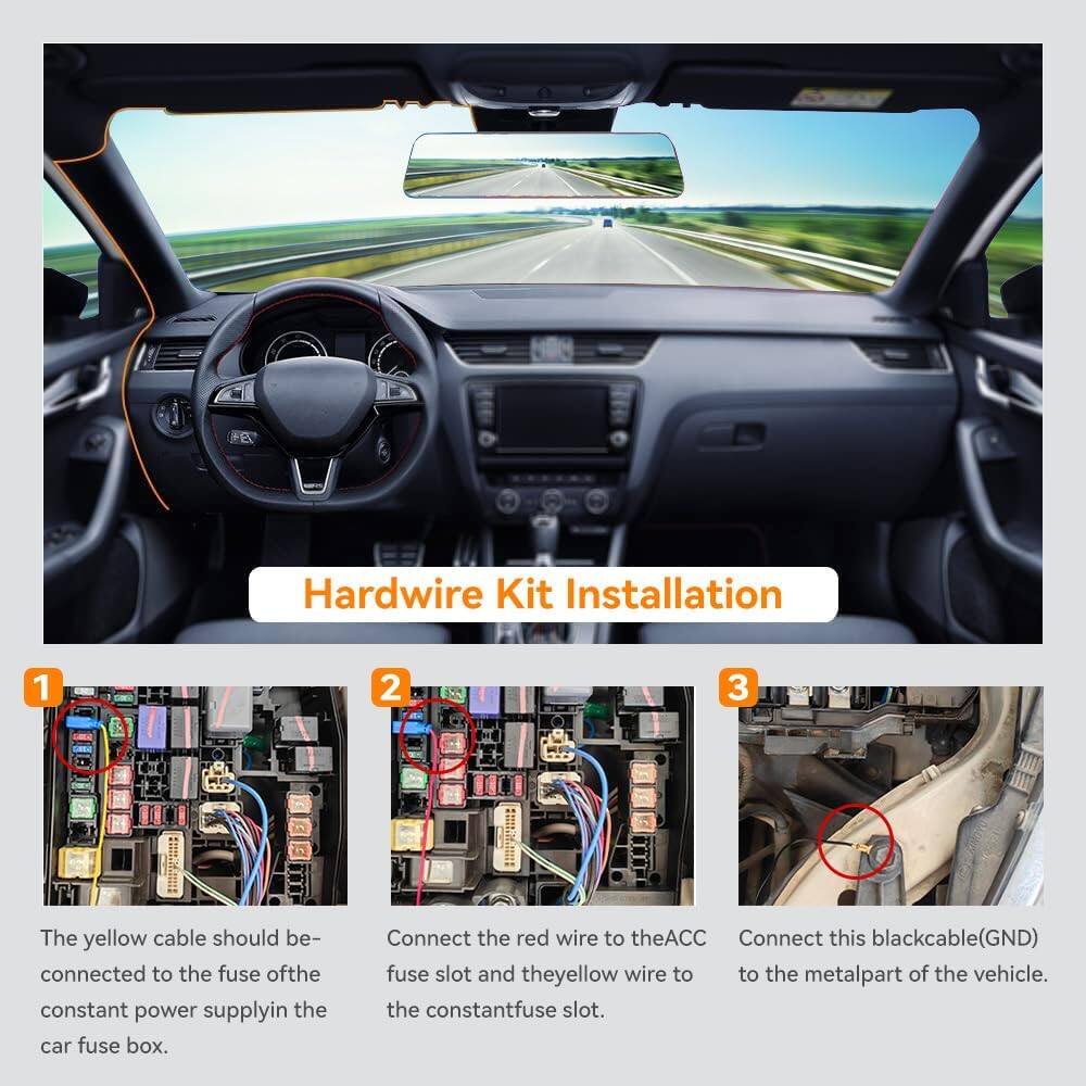 Hardwire Kit Installation

1. The yellow cable should be connected to the fuse of the constant power supply in the car fuse box.

2. Connect the red wire to the ACC fuse slot and the yellow wire to the constant fuse slot.

3. Connect this black cable (GND) to the metal part of the vehicle.