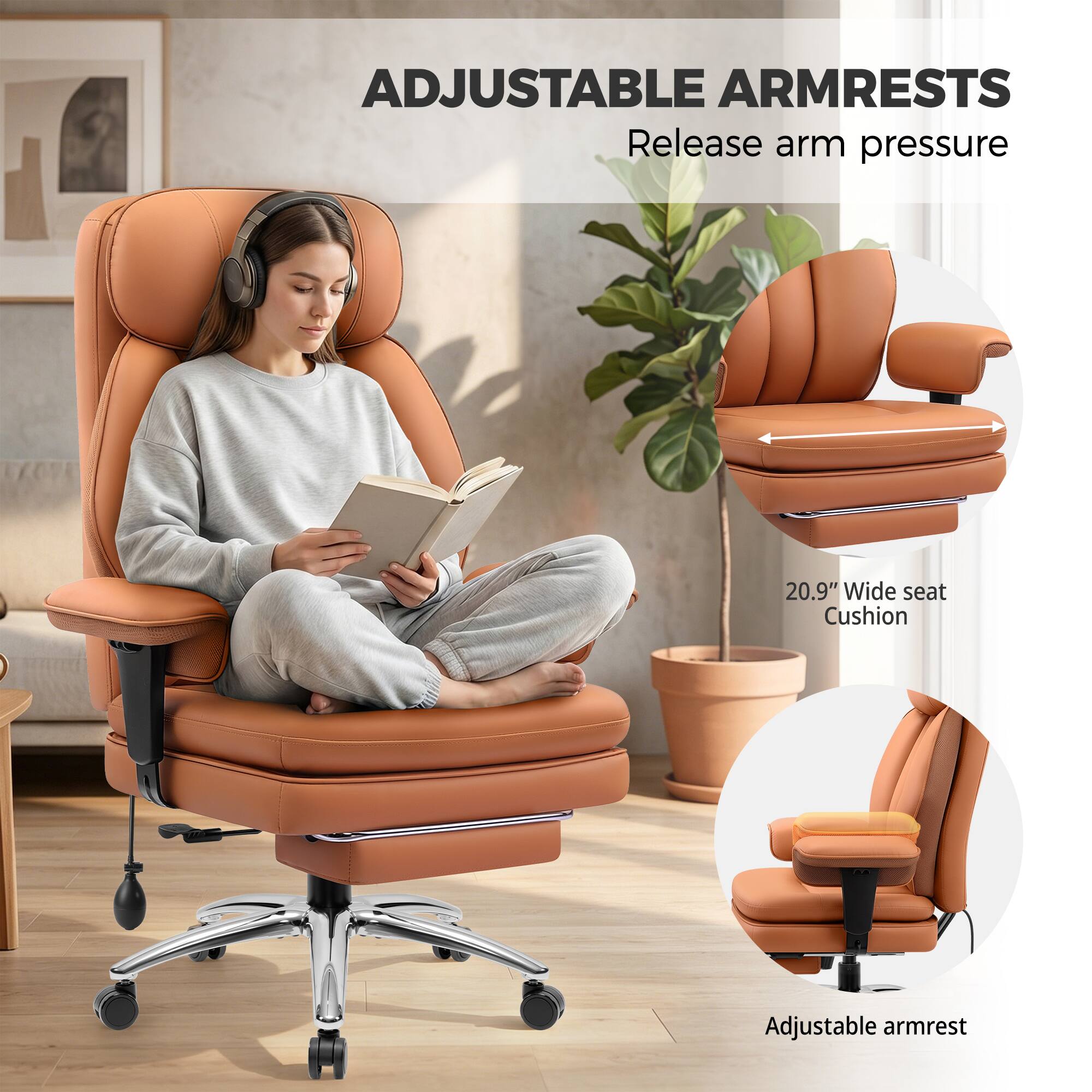 ADJUSTABLE ARMRESTS  
Release arm pressure  

20.9" Wide seat Cushion  
Adjustable armrest