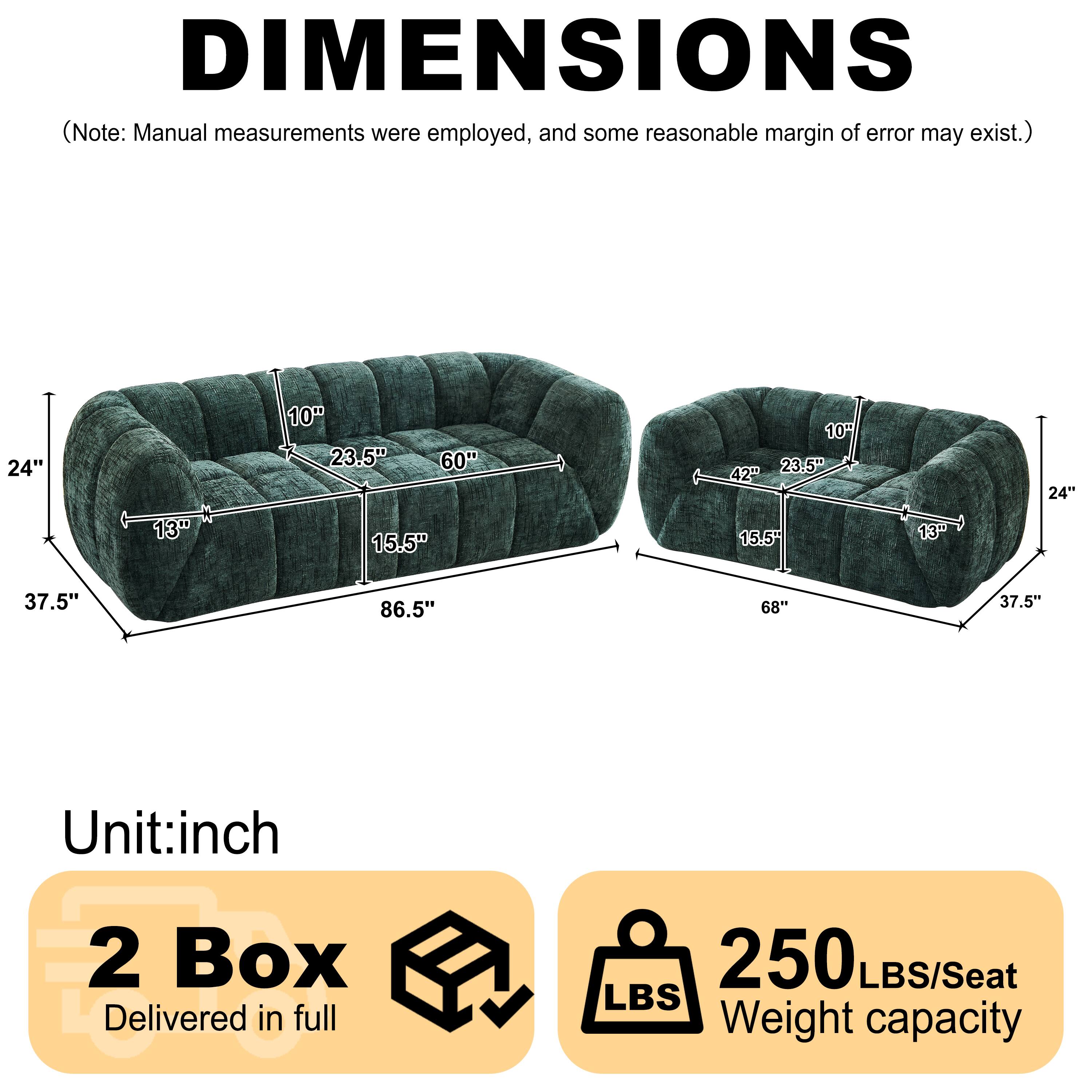 DIMENSIONS (Note: Manual measurements were employed, and some reasonable margin of error may exist.)

24" * 13" * 10"  
23.5" * 60" * 15.5"  
10H * 23.5" * 42" * 15.5" * 13"  
24" * 37.5" * 86.5" * 68" * 37.5"  

Unit: inch  

2 Box Delivered in full  

250 LBS/Seat Weight capacity