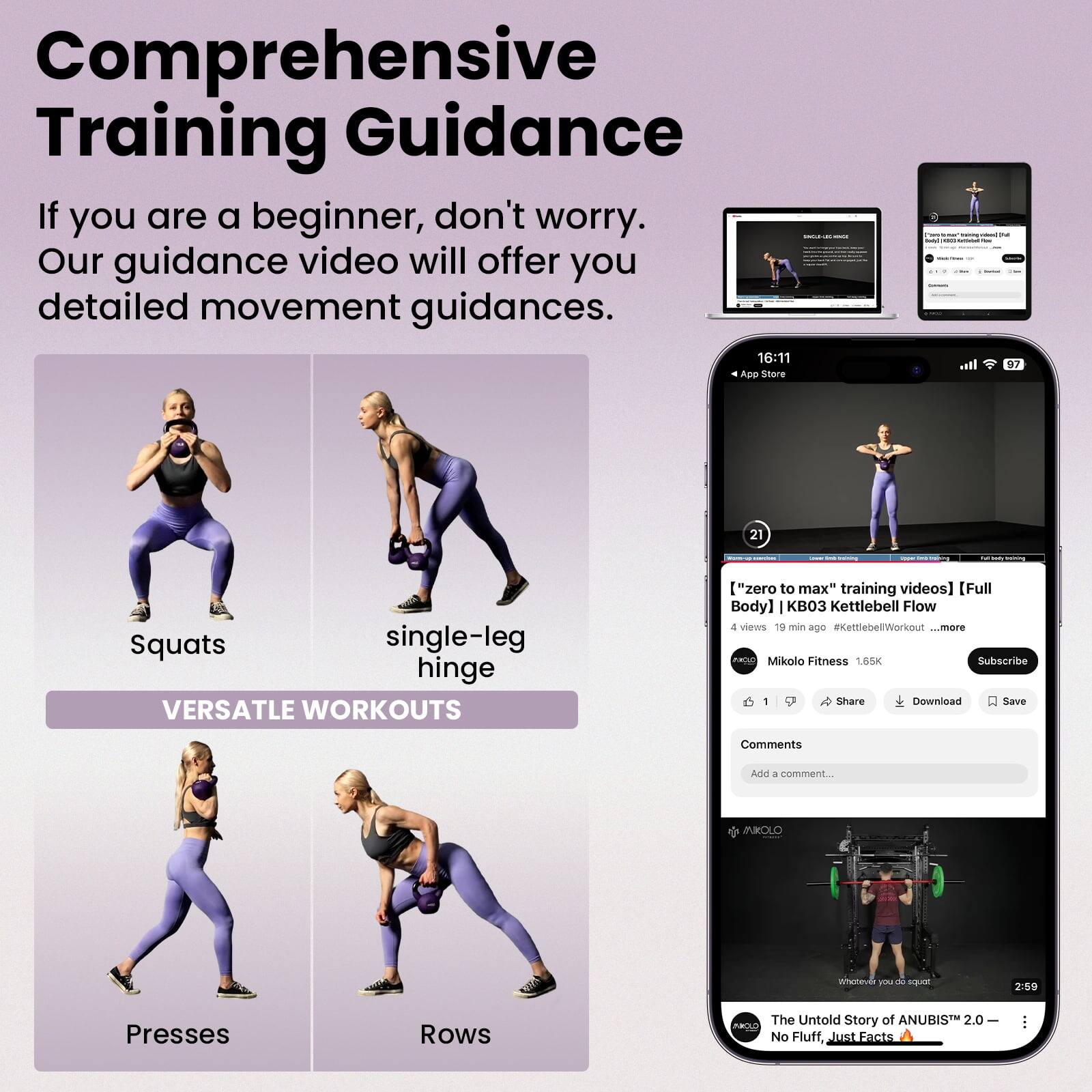 Comprehensive Training Guidance

If you are a beginner, don't worry. Our guidance video will offer you detailed movement guidance.

16:11 App Store

97
21
- 564 DODING
- M
minining
Squats single-leg hinge

VERSATLE WORKOUTS

("zero to max" training videos] [Full Body KB03 Kettlebell Flow 4 views 19 min ago #KettlebellWorkout ...more AXCLO Mikolo Fitness 1.65K Subscribe 1 Share Download Save

Comments
Add 3 comment...

MIKOLO
inmer B you de squart
2:59

Presses
Rows

The Untold Story of ANUBIS 2.0 CLOMA No Fluff, Just Facts