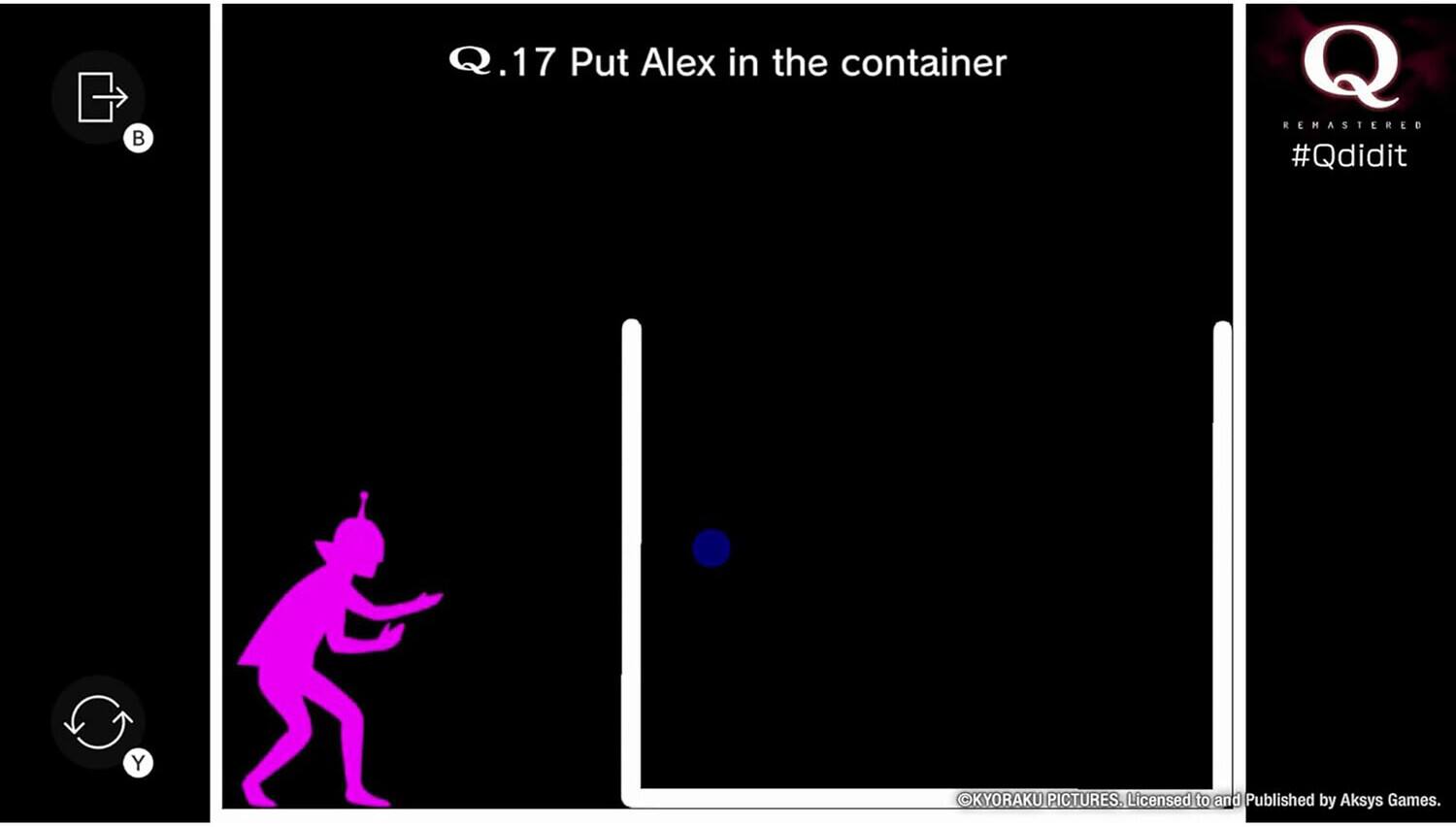 B .17 Put Alex in the container Q REMASTERED #Qdidit Y KYORAKU PICTURES. License KYORAKU PICTURES. Licensed to and Published by Aksys Games.