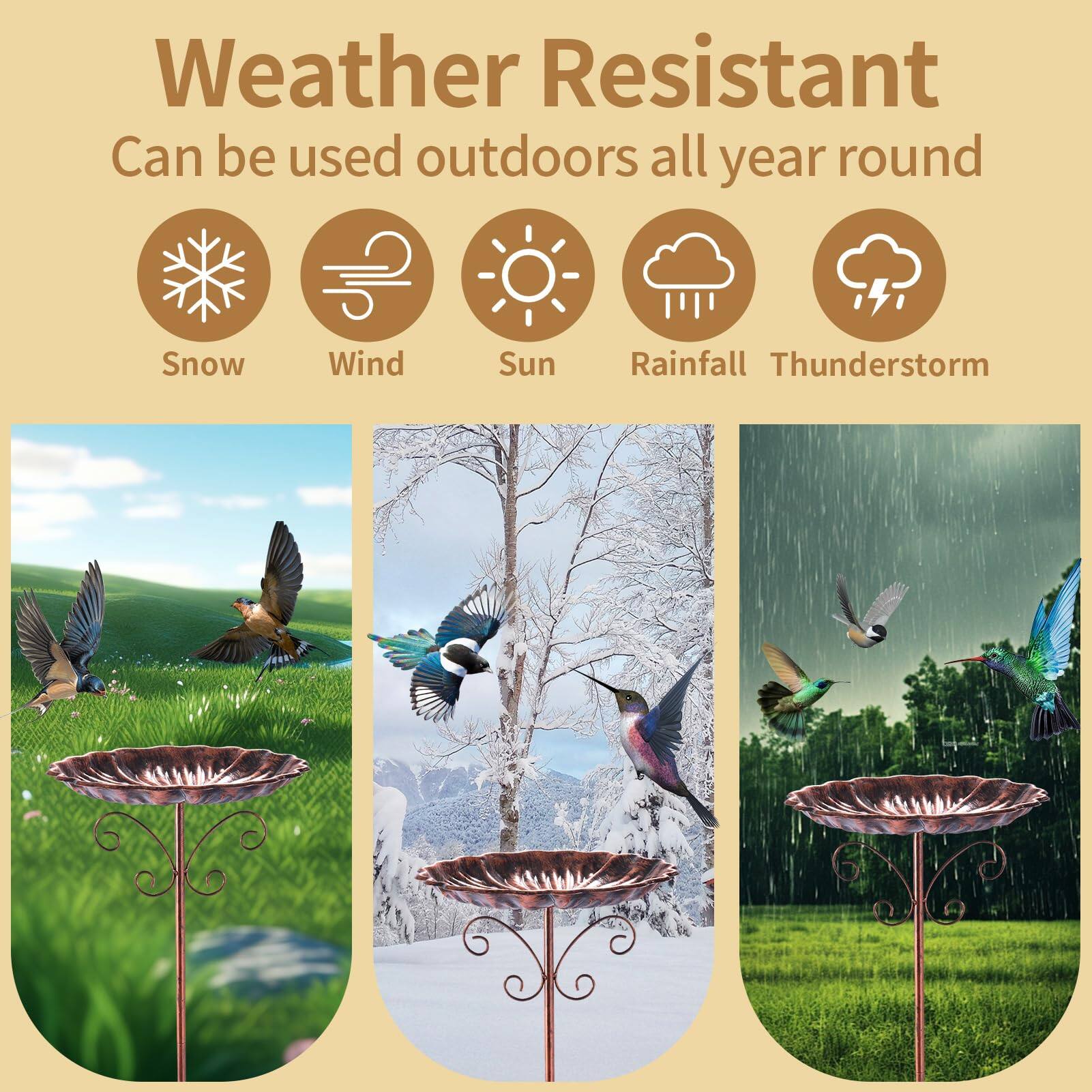 Weather Resistant  
Can be used outdoors all year round  

Snow  
Wind  
Sun  
Rainfall  
Thunderstorm