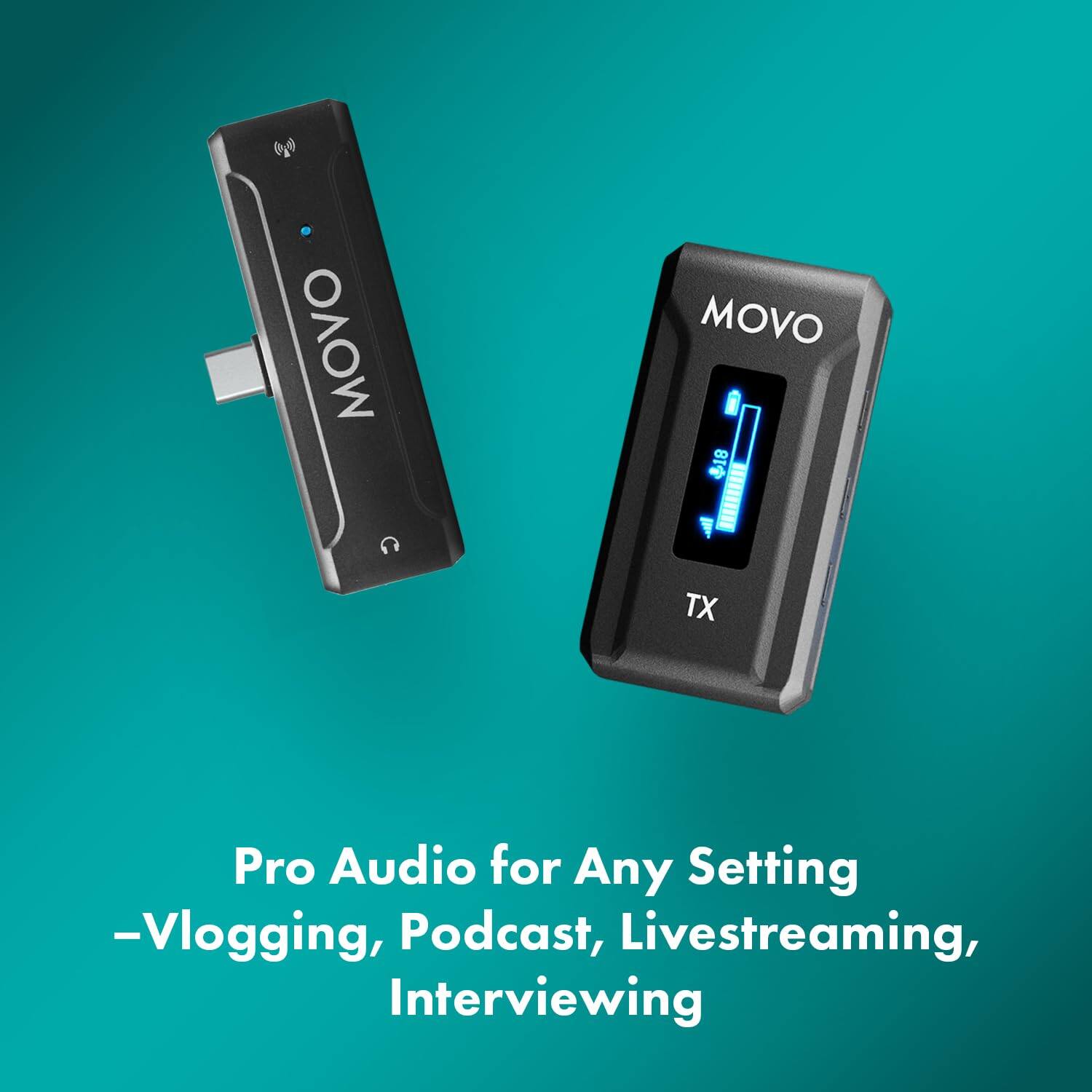 MOVO C MOVO $18  
Pro Audio for Any Setting  
-Vlogging, Podcast, Livestreaming, Interviewing