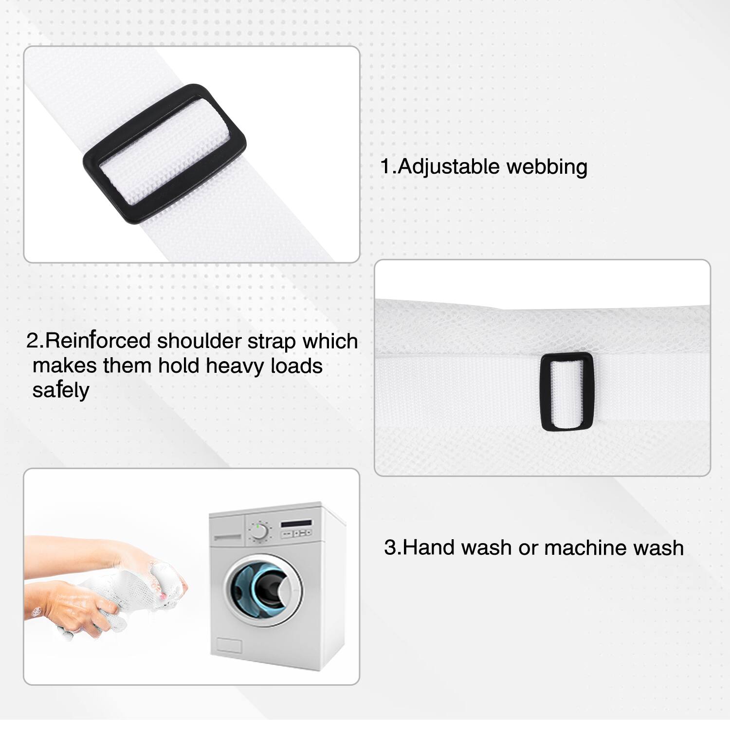 1. Adjustable webbing
2. Reinforced shoulder strap which makes them hold heavy loads safely
3. Hand wash or machine wash