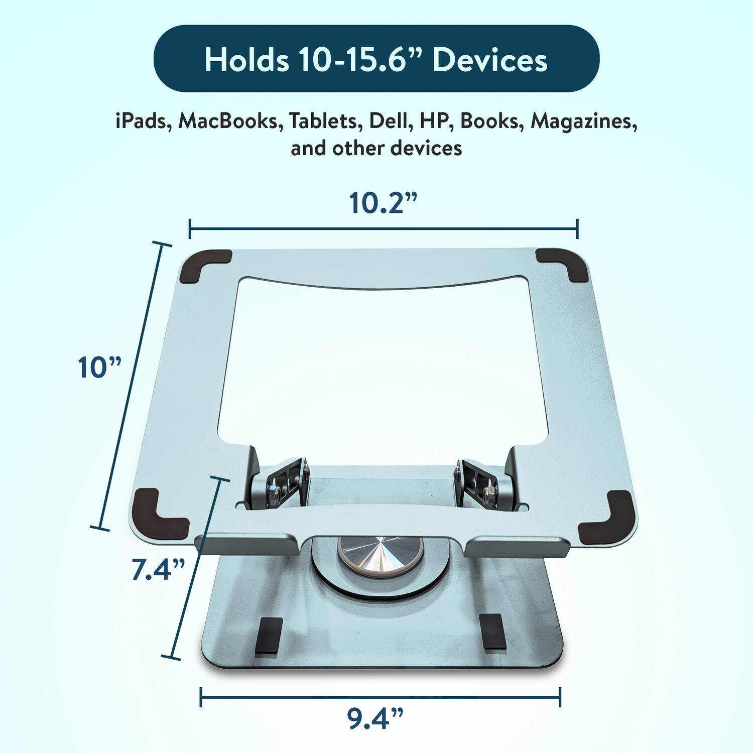 Holds 10-15.6" Devices

iPads, MacBooks, Tablets, Dell, HP, Books, Magazines, and other devices

10.2"

10"

7.4"

9.4"