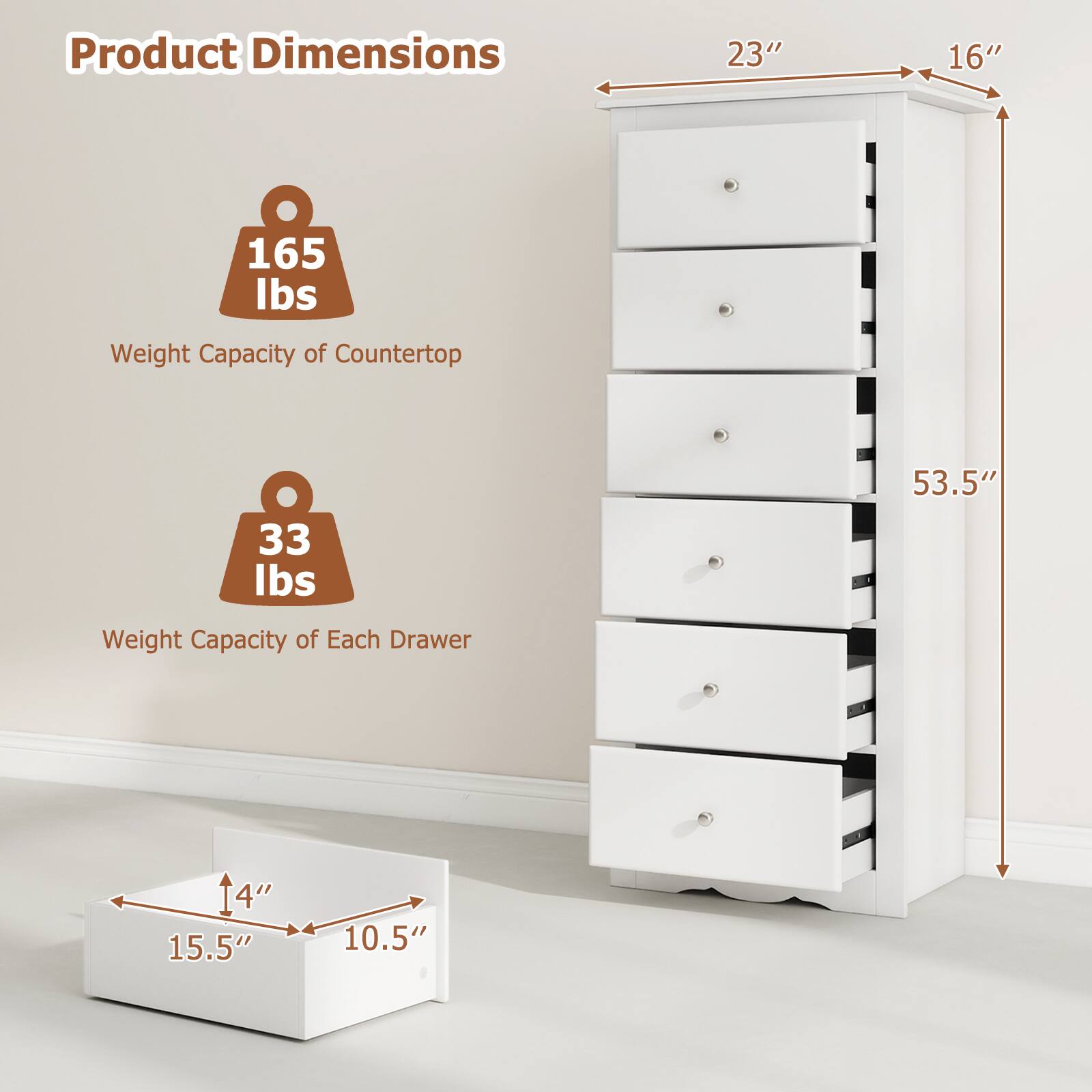 Product Dimensions:  
- Width: 23"  
- Depth: 16"  
- Height: 53.5"  

Weight Capacity:  
- Countertop: 165 lbs  
- Each Drawer: 33 lbs  

Drawer Dimensions:  
- Width: 15.5"  
- Depth: 10.5"  
- Height: 4"