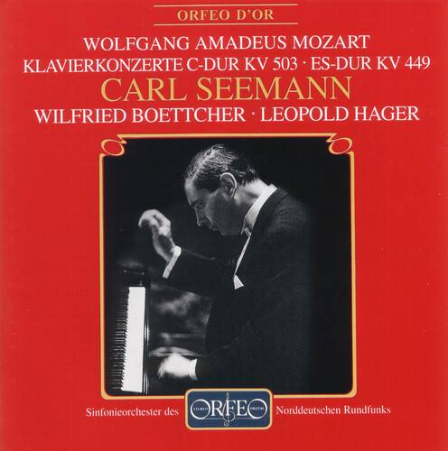 ORFEO D'OR

WOLFGANG AMADEUS MOZART  
KLAVIERKONZERTE C-DUR KV 503 • ES-DUR KV 449

CARL SEEMANN  
WILFRIED BOETTCHER • LEOPOLD HAGER

Sinfonieorchester des  
ORFEO Norddeutschen Rundfunks