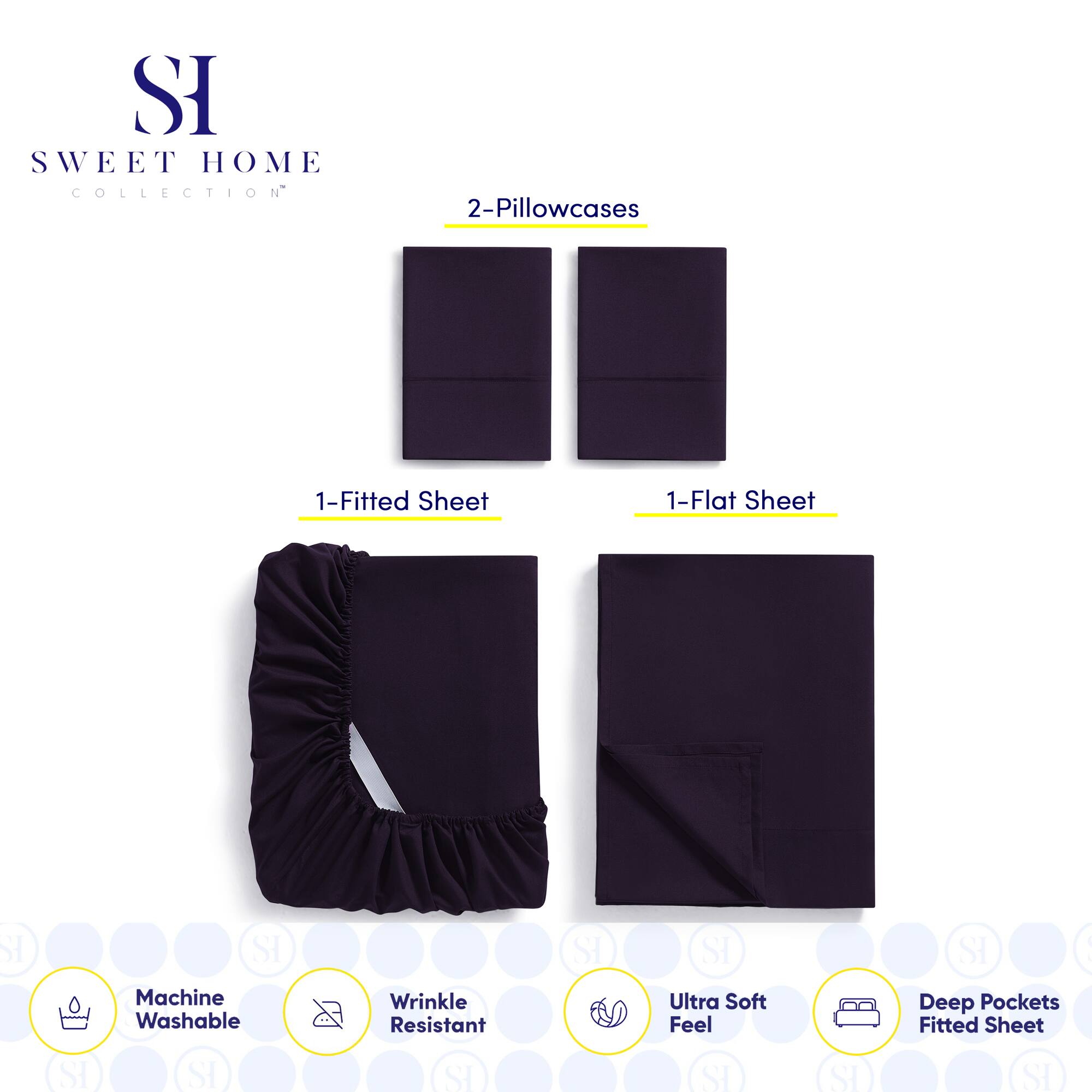 SWEET HOME COLLECTION

2-Pillowcases

1-Fitted Sheet

1-Flat Sheet

Machine Washable

Wrinkle Resistant

Ultra Soft Feel

Deep Pockets Fitted Sheet