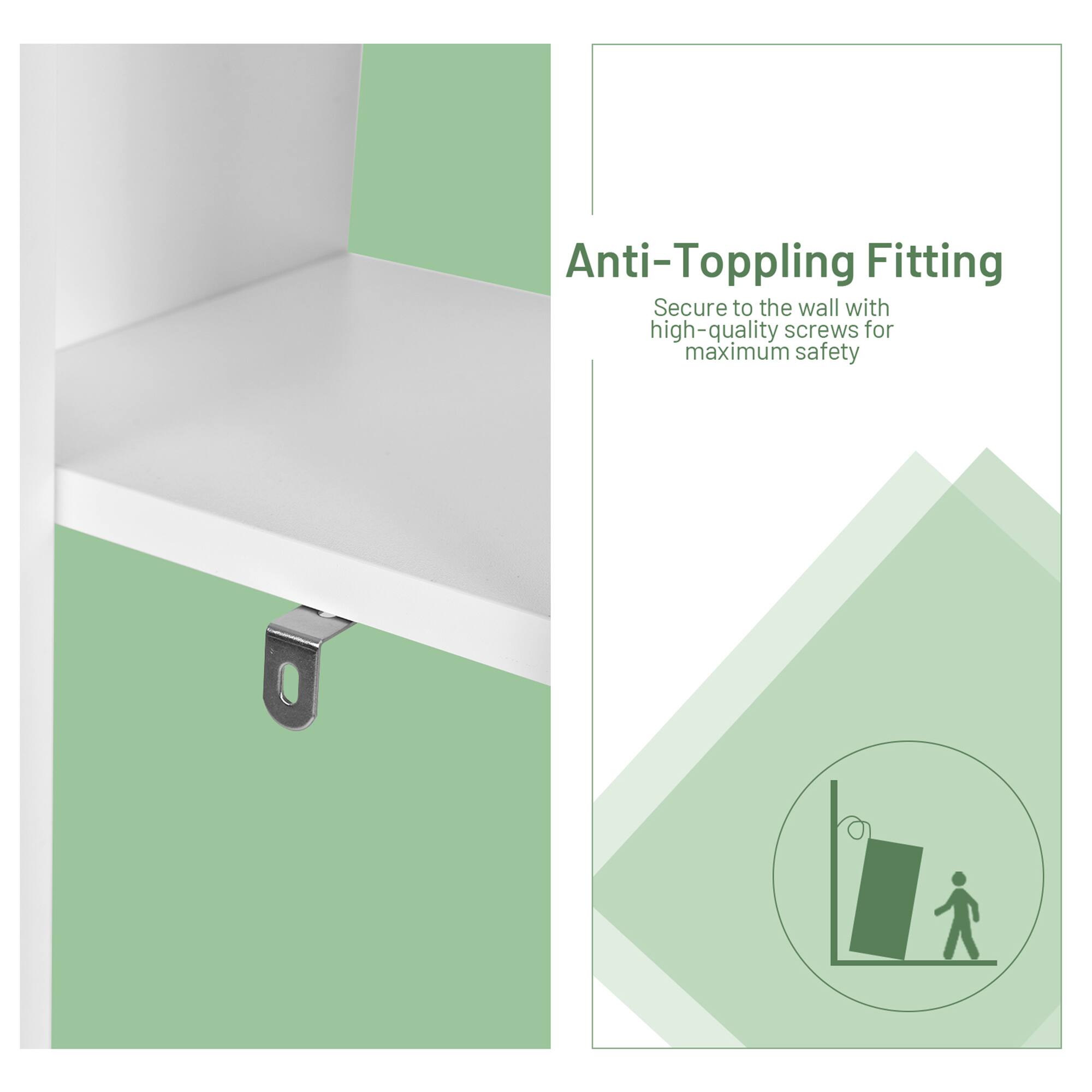 Anti-Toppling Fitting
Secure to the wall with high-quality screws for maximum safety