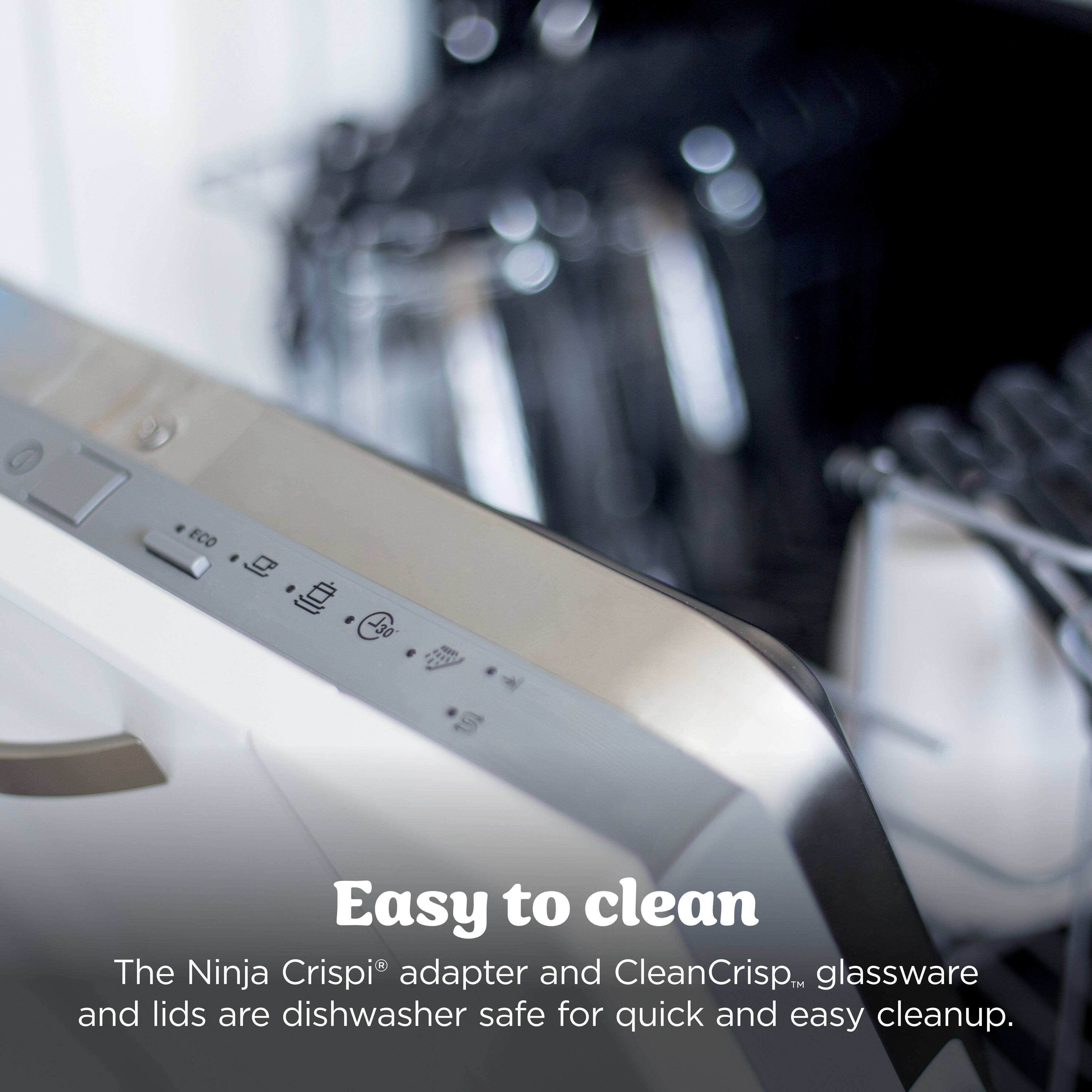 Easy to clean  
The Ninja Crispi® adapter and CleanCrisp™ glassware and lids are dishwasher safe for quick and easy cleanup.