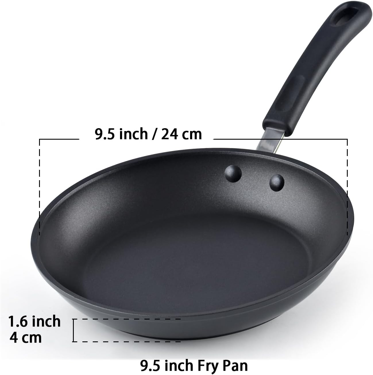 9.5 inch / 24 cm  
1.6 inch / 4 cm  
9.5 inch Fry Pan