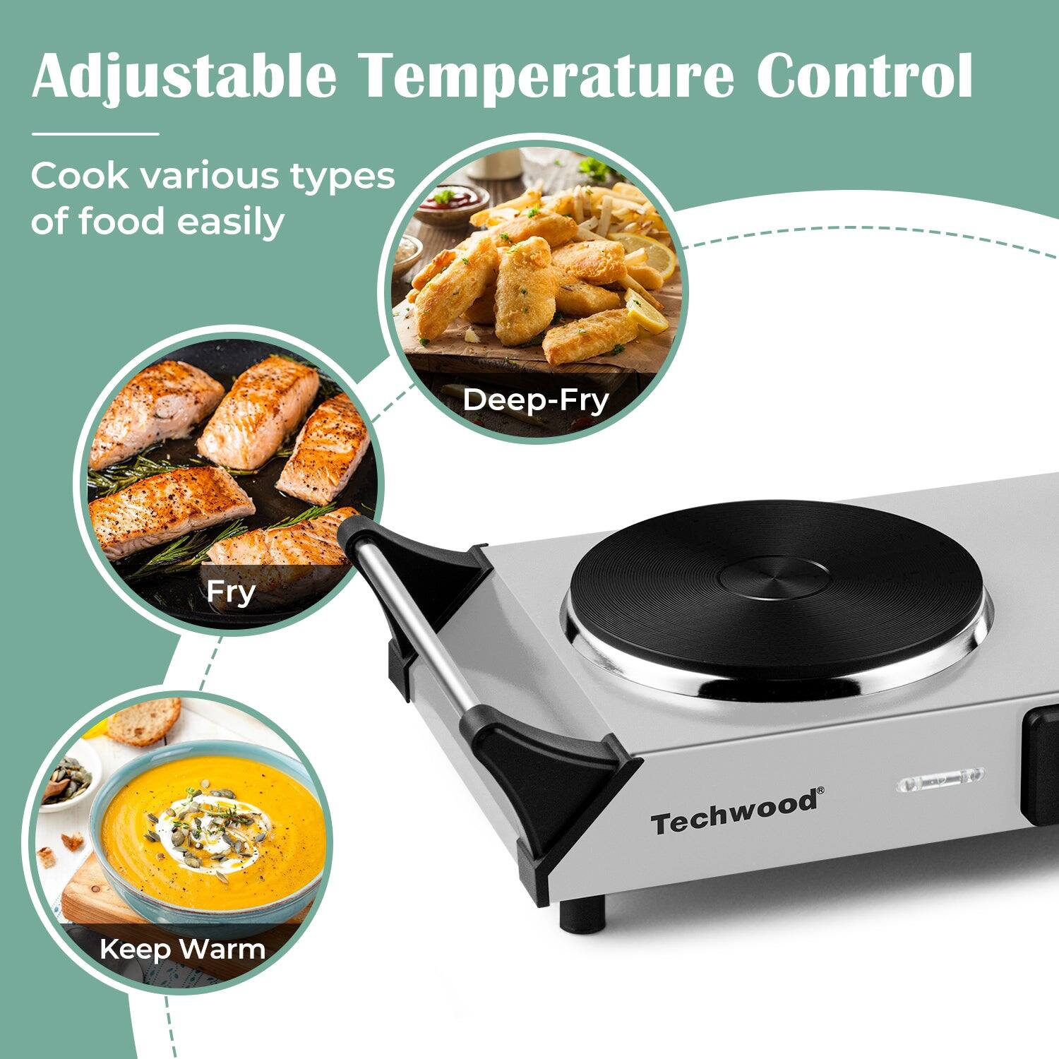 Adjustable Temperature Control

Cook various types of food easily

- Deep-Fry
- Fry
- Keep Warm

Techwood