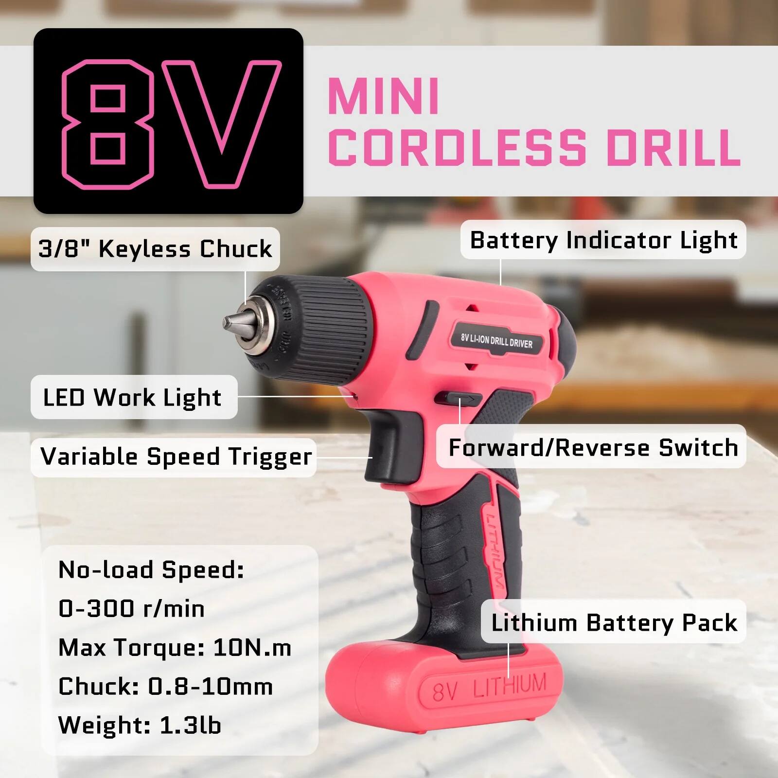 MINI CORDLESS DRILL

- 8V
- 3/8" Keyless Chuck
- Battery Indicator Light
- LED Work Light
- Variable Speed Trigger
- Forward/Reverse Switch
- Lithium Battery Pack

Specifications:
- No-load Speed: 0-300 r/min
- Max Torque: 10N.m
- Chuck: 0.8-10mm
- Weight: 1.3lb