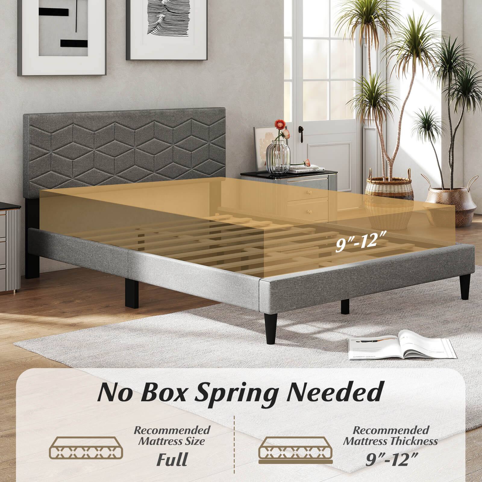 No Box Spring Needed

Recommended Mattress Size: Full

Recommended Mattress Thickness: 9"-12"