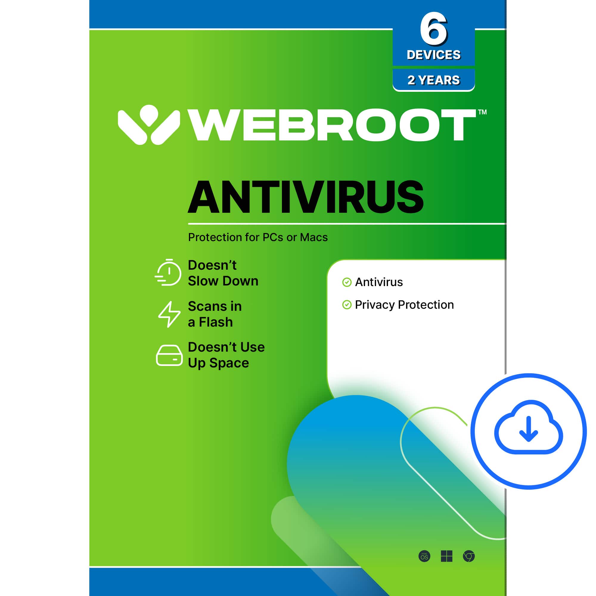 Webroot Antivirus: Protection for PCs or Macs, 2 years, 6 devices. Doesn't slow down antivirus scans, antivirus in a flash, privacy protection, doesn't use up space.