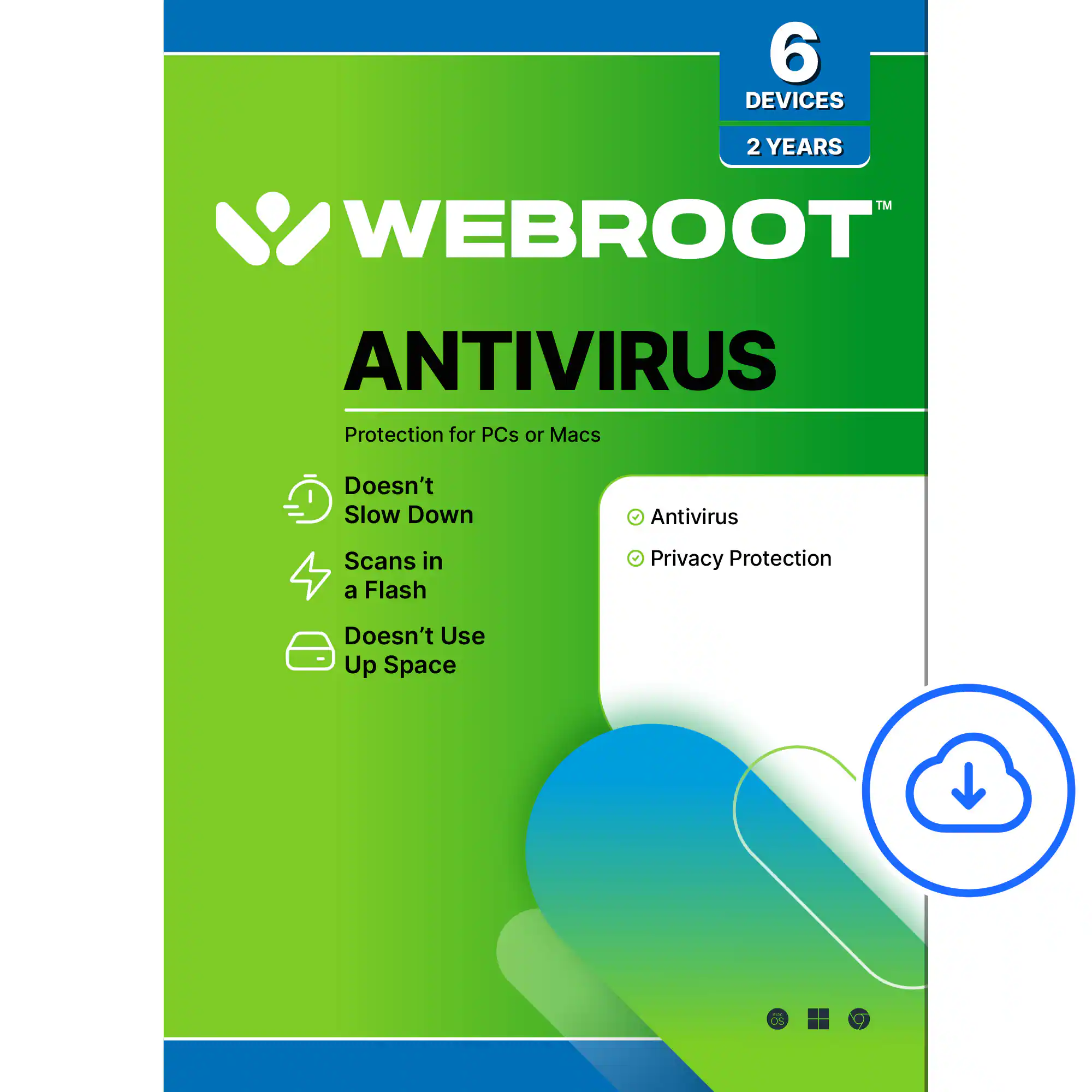 Webroot Antivirus: Protection for PCs or Macs, 2 years, 6 devices. Doesn't slow down antivirus scans, antivirus in a flash, privacy protection, doesn't use up space.