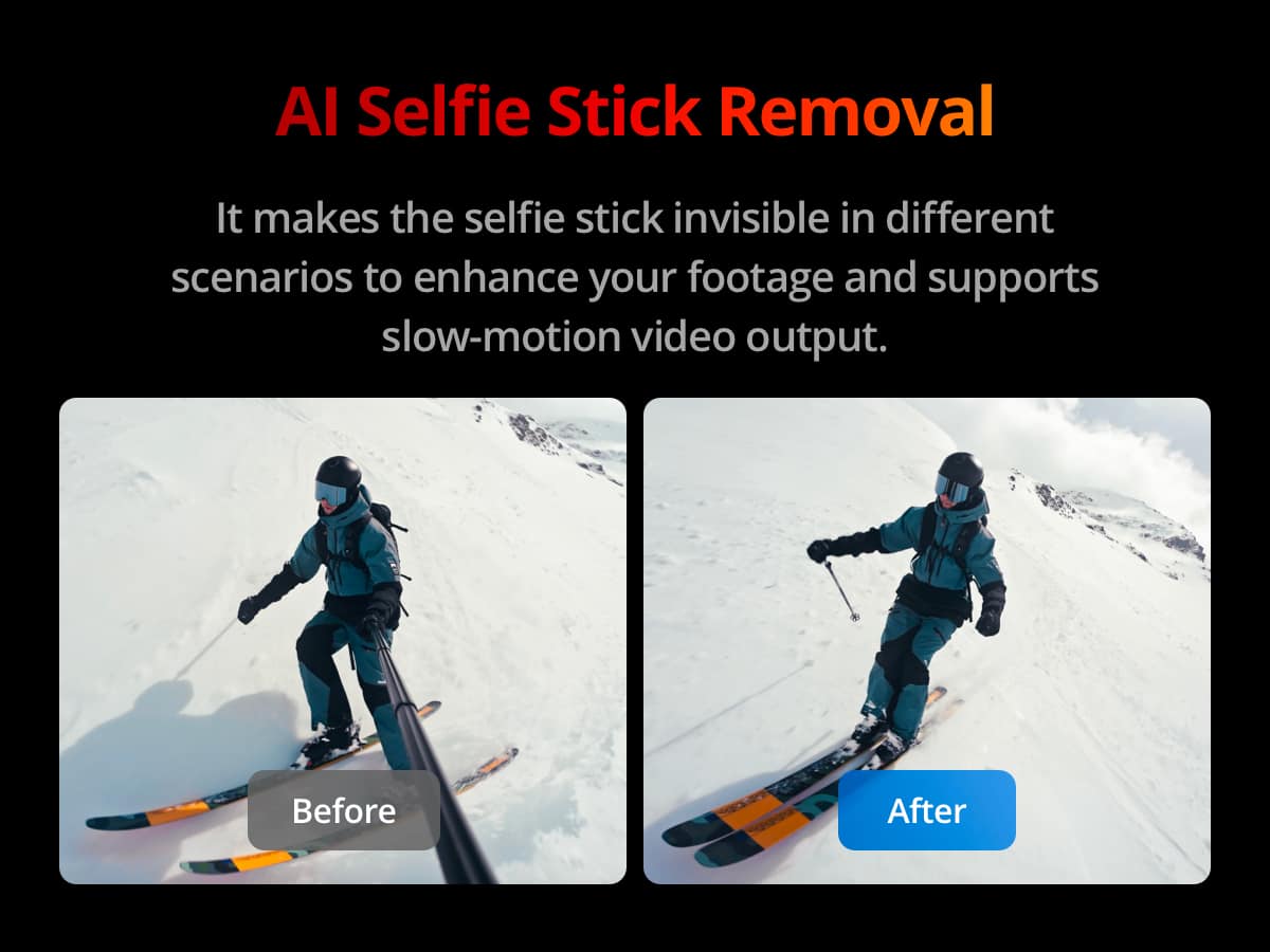 Al Selfie Stick Removal: It makes the selfie stick invisible in different scenarios to enhance your footage and supports slow-motion video output. Before and After.