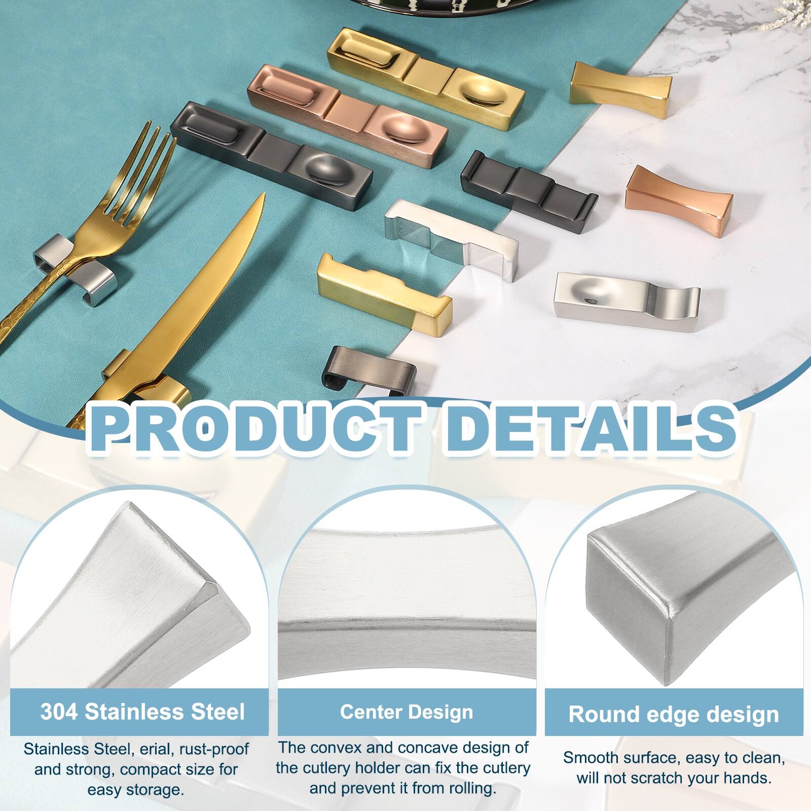 PRODUCT DETAILS

304 Stainless Steel
Stainless Steel, erial, rust-proof and strong, compact size for easy storage.

Center Design
The convex and concave design of the cutlery holder can fix the cutlery and prevent it from rolling.

Round edge design
Smooth surface, easy to clean, will not scratch your hands.
