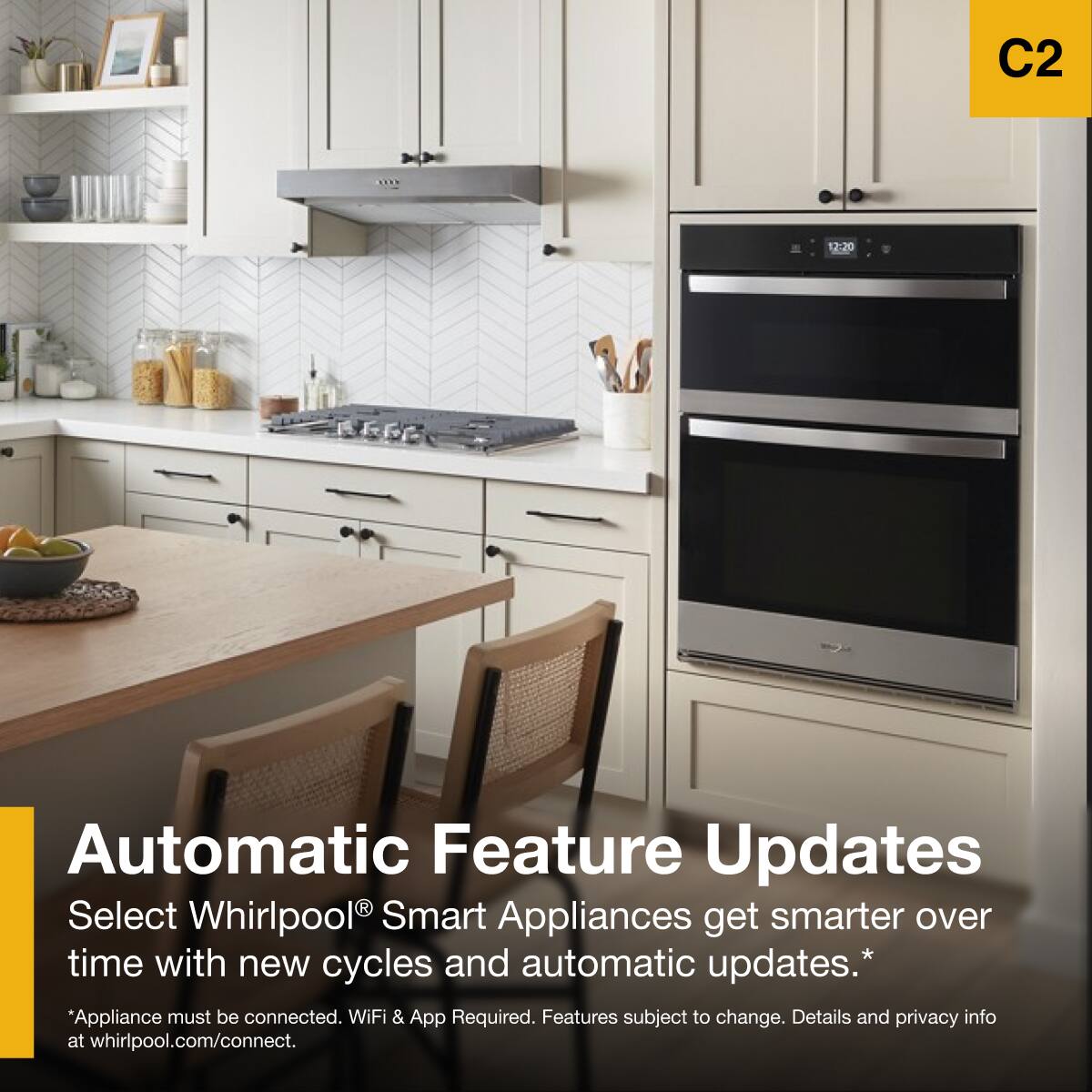 C2

Automatic Feature Updates

Select Whirlpool® Smart Appliances get smarter over time with new cycles and automatic updates.*

*Appliance must be connected. WiFi & App Required. Features subject to change. Details and privacy info at whirlpool.com/connect.