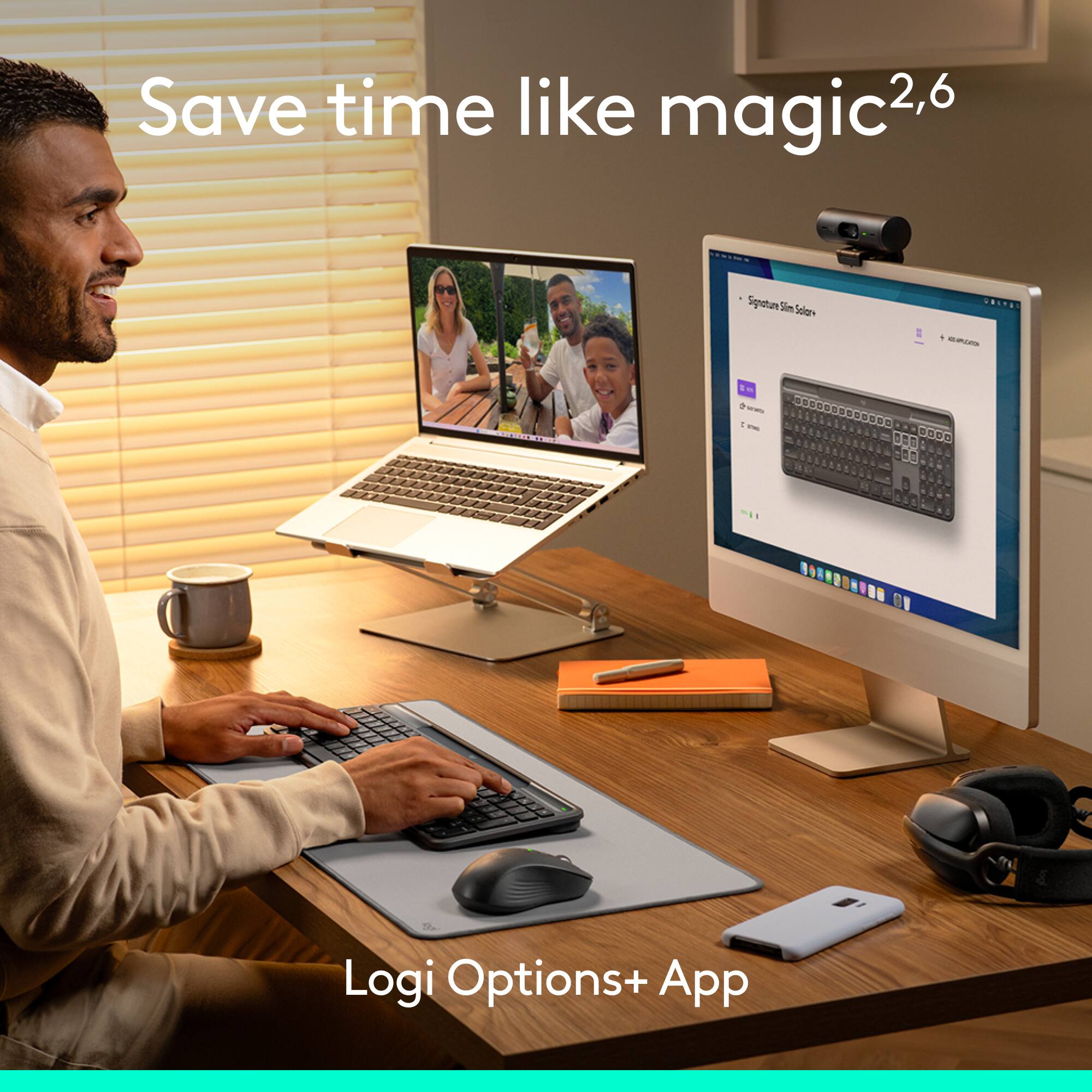 Save time like magic, 2,6

Logi Options+ App
