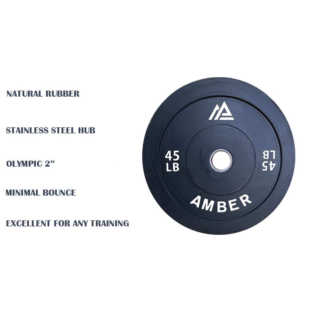 NATURAL RUBBER  
STAINLESS STEEL HUB  
OLYMPIC 2"  
MINIMAL BOUNCE  
EXCELLENT FOR ANY TRAINING  

45 LB  
AMBER