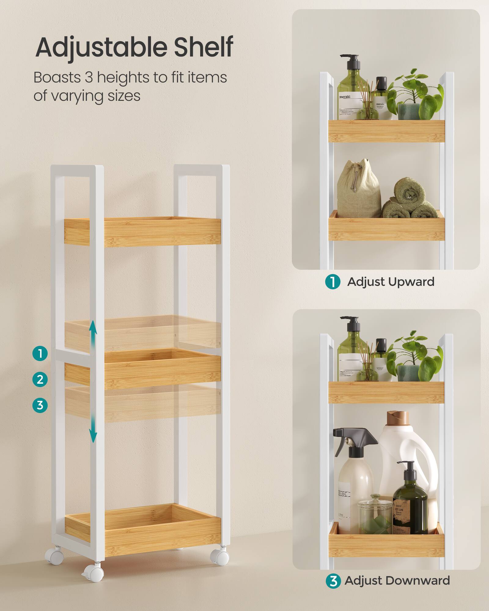 Adjustable Shelf  
Boasts 3 heights to fit items of varying sizes  

1. Adjust Upward  
2.  
3. Adjust Downward