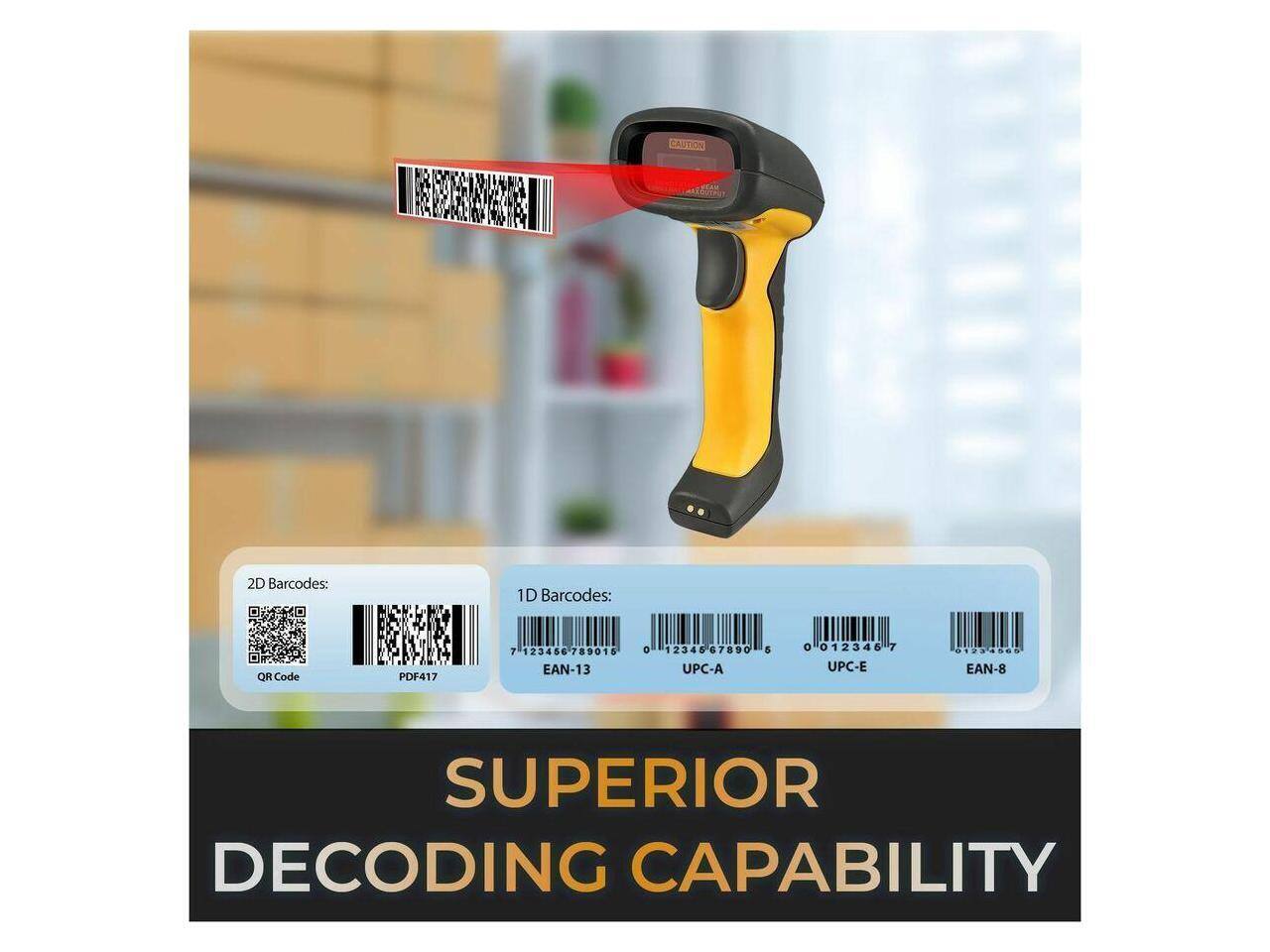CASTION 2D Barcodes:  
QR Code  
PDF417  

1D Barcodes:  
EAN-13  
UPC-A  
UPC-E  
EAN-8  

SUPERIOR DECODING CAPABILITY