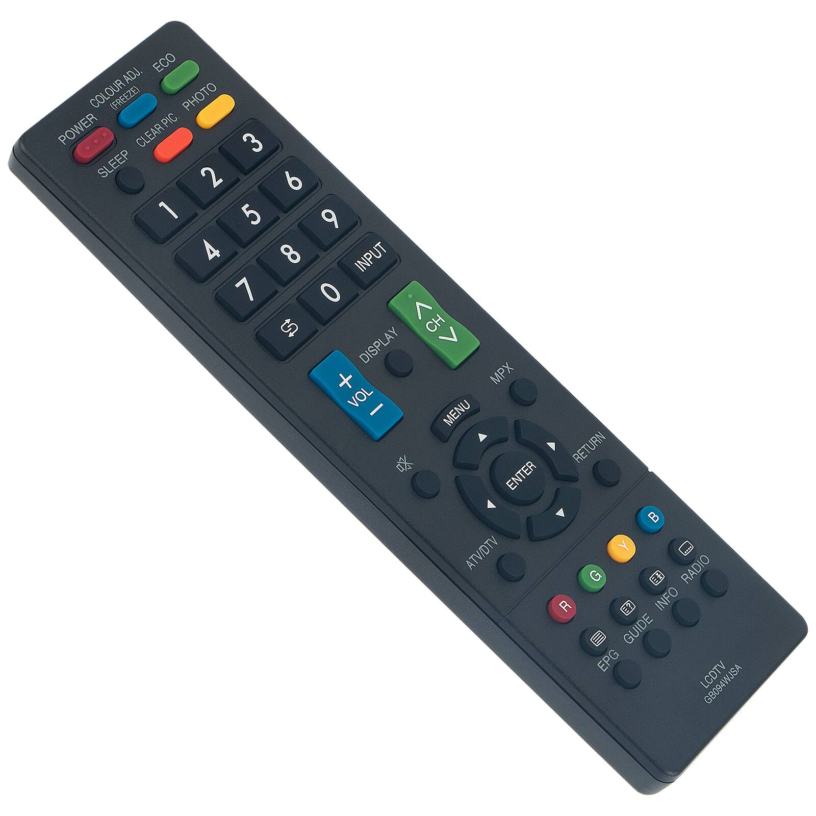 ECO  
COLOUR ADJ (FREEZE)  
PHOTO  
POWER  
CLEAR PIC  
SLEEP  
1 2 3  
4 5 6  
7 8 9  
0  
INPUT  
CH  
DISPLAY  
VOL +  
VOL -  
MENU  
ENTER  
RETURN  
ATV/DTV  
RADIO  
INFO  
GUIDE  
EPG  
LCD TV  
GRANMAISA