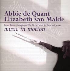 Abbie de Quant
Elizabeth van Malde
From Russia, Georgia and The Netherlands for flute and piano:
music in motion
Abbie de Quant
Elizabeth van Malde
From Russia, Georgia and The Netherlands for flute and piano:
music in motion