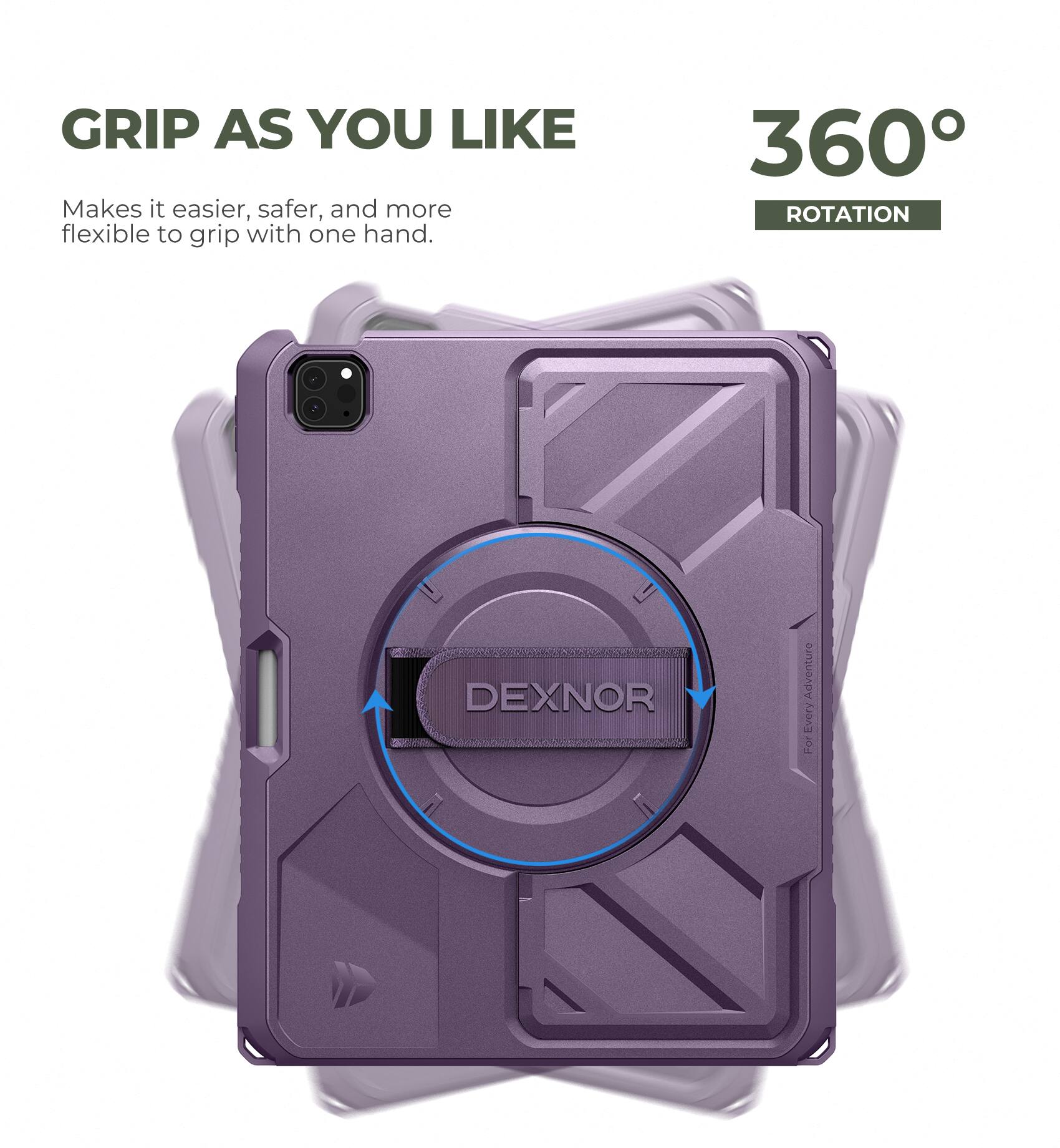 GRIP AS YOU LIKE  
Makes it easier, safer, and more flexible to grip with one hand.  

360° ROTATION  

DEXNOR  
For Every Adventure