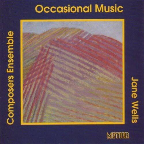 Occasional Music  
Composers Ensemble  
Jane Wells  
METIER