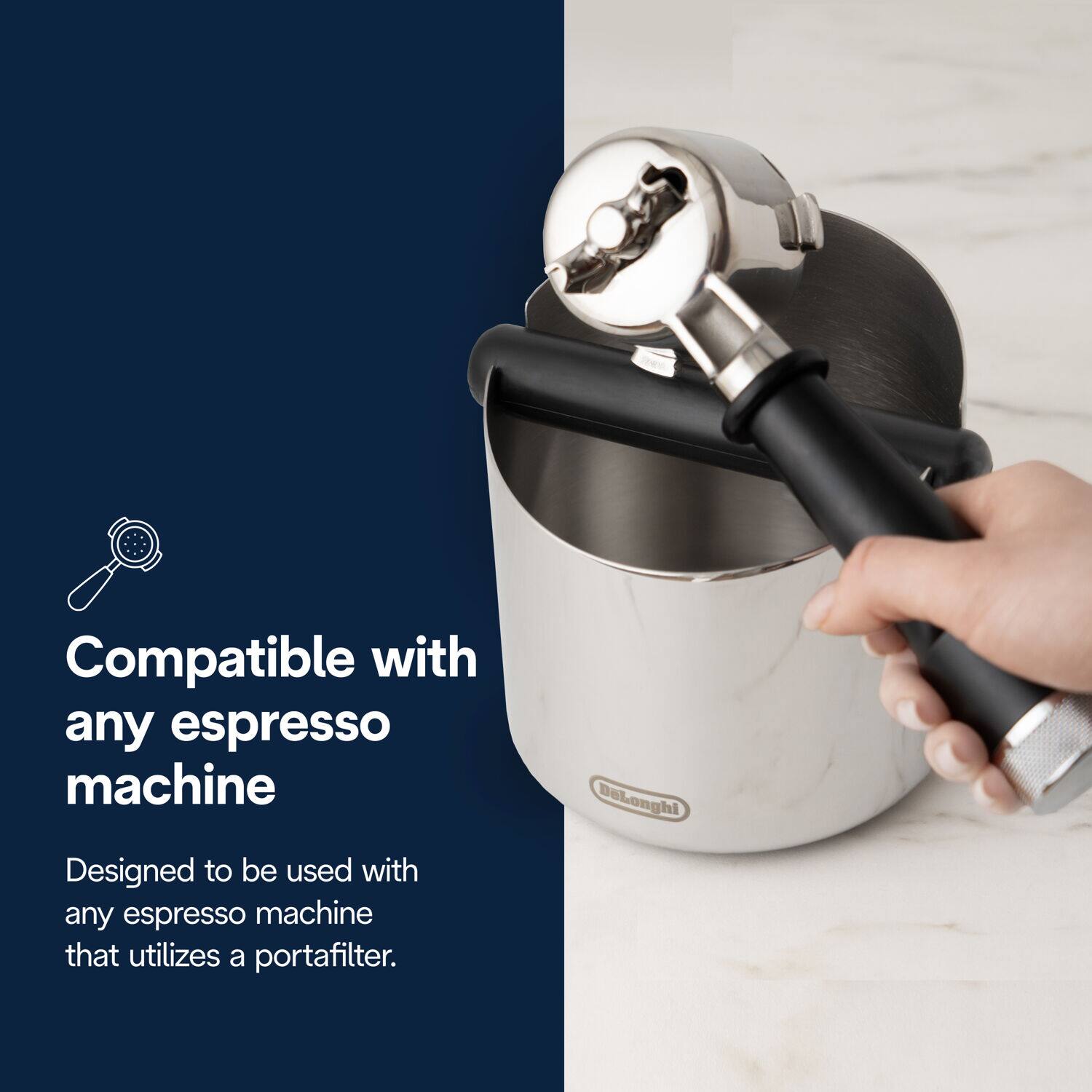 Compatible with any espresso machine

Designed to be used with any espresso machine that utilizes a portafilter.