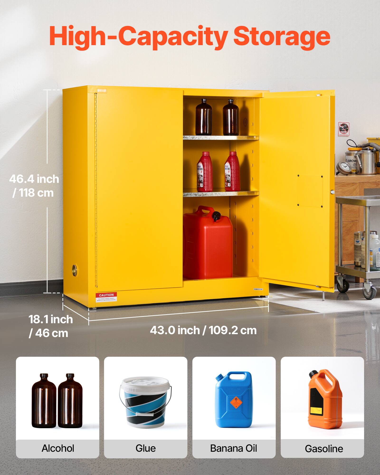 High-Capacity Storage

46.4 inch / 118 cm

18.1 inch / 46 cm

43.0 inch / 109.2 cm

- Alcohol
- Glue
- Banana Oil
- Gasoline