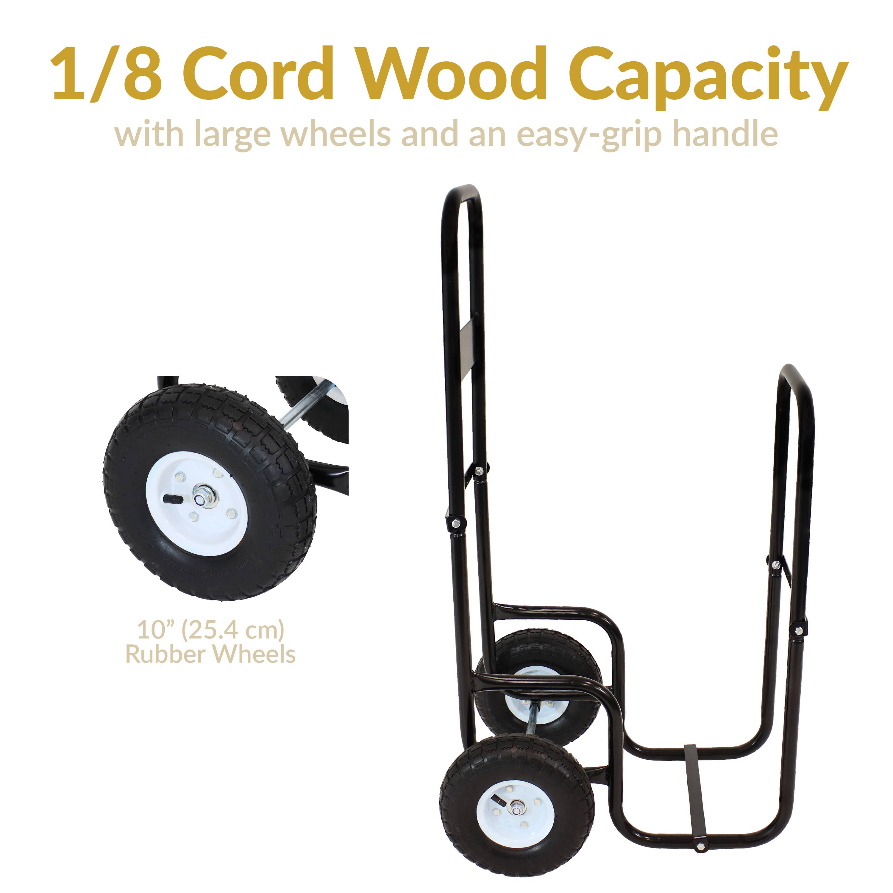 1/8 Cord Wood Capacity  
with large wheels and an easy-grip handle  

10" (25.4 cm) Rubber Wheels