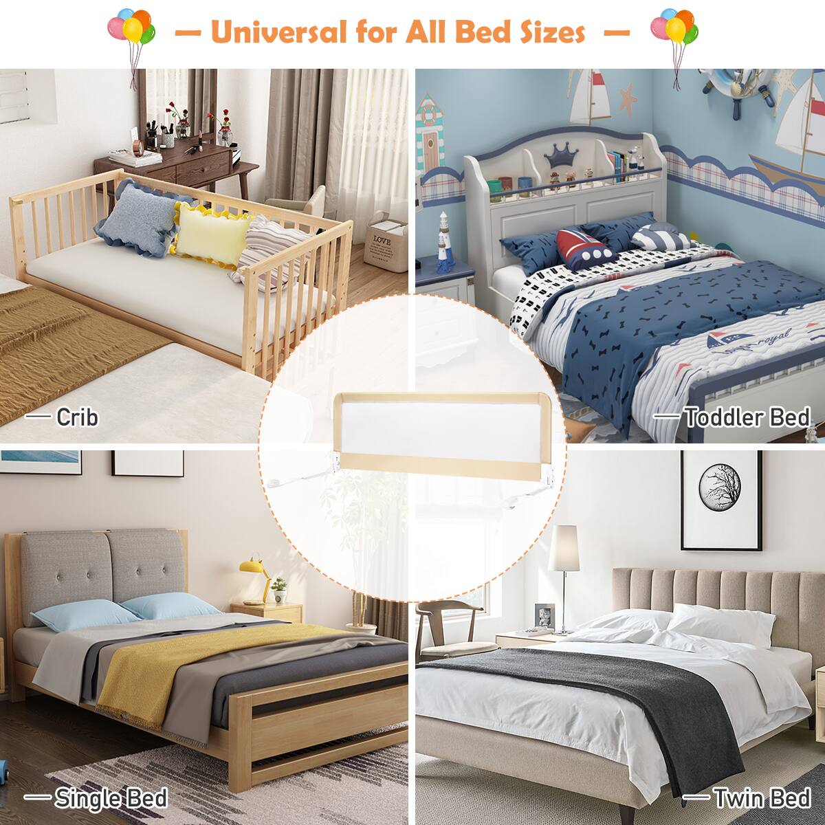- Universal for All Bed Sizes
- Crib
- Toddler Bed
- Single Bed
- Twin Bed