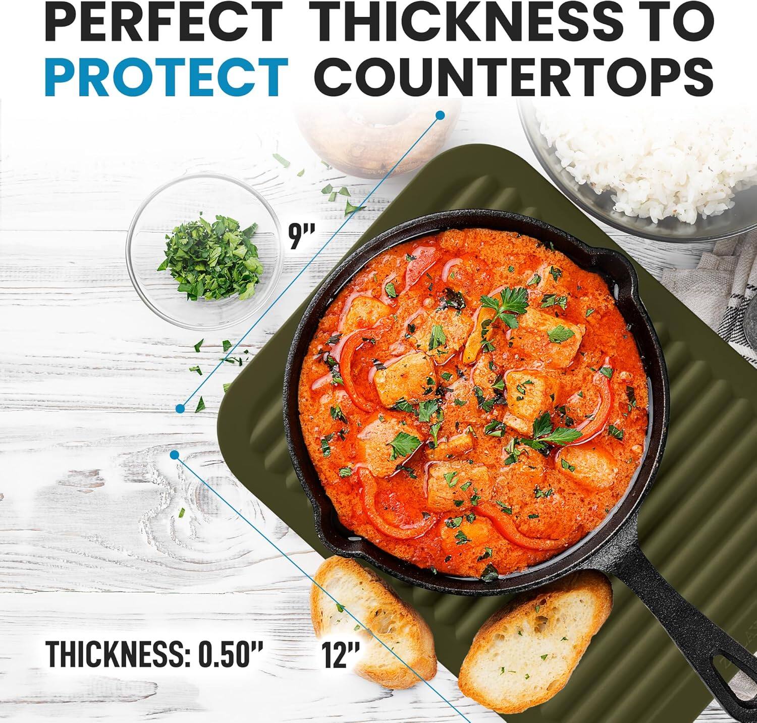 PERFECT THICKNESS TO PROTECT COUNTERTOPS

9" THICKNESS: 0.50" 12"