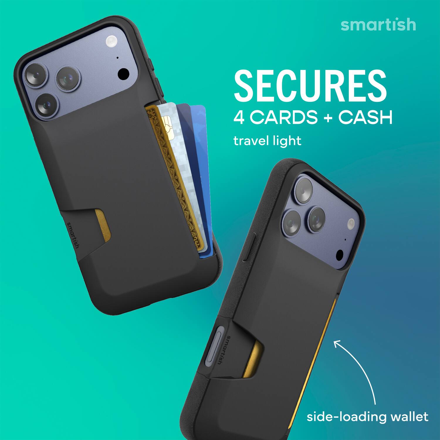 smartish  
SECURES 4 CARDS + CASH  
travel light  
smartish  
side-loading wallet