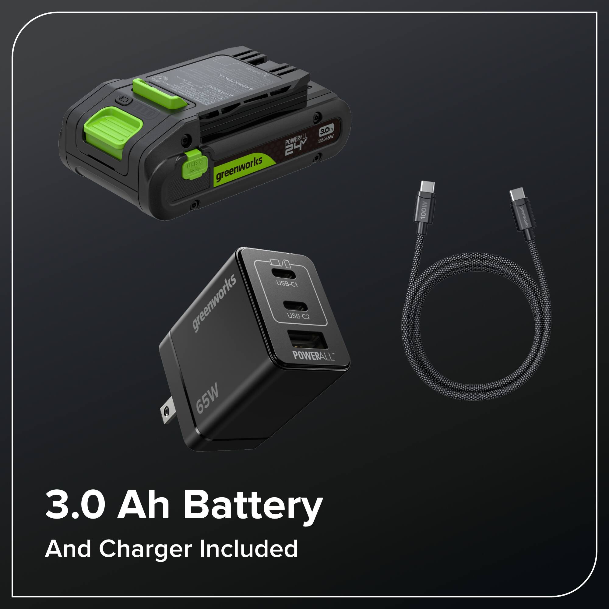 HOA PUE CC 20 POWERALL -eW 24 3 a) 1ARO  
greenworks 100W  
greenworks A 65W  
USB-C1 USB-C2  
POWERALL 3.0 Ah Battery And Charger Included