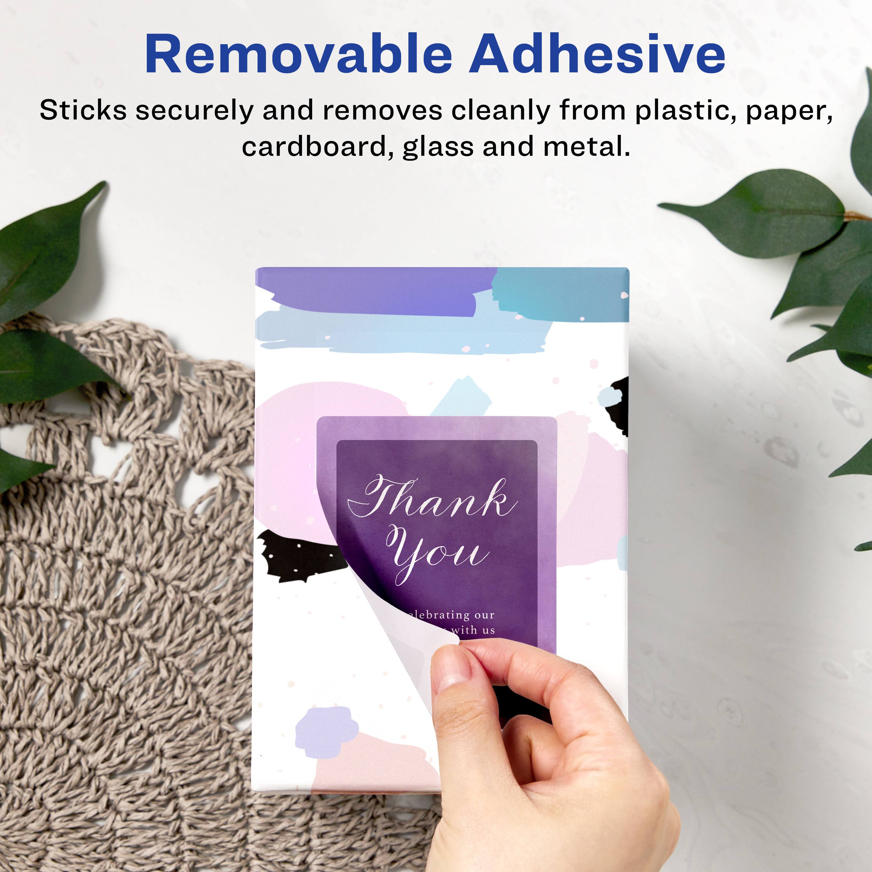 Removable Adhesive  
Sticks securely and removes cleanly from plastic, paper, cardboard, glass and metal.  

Thank you for celebrating with us