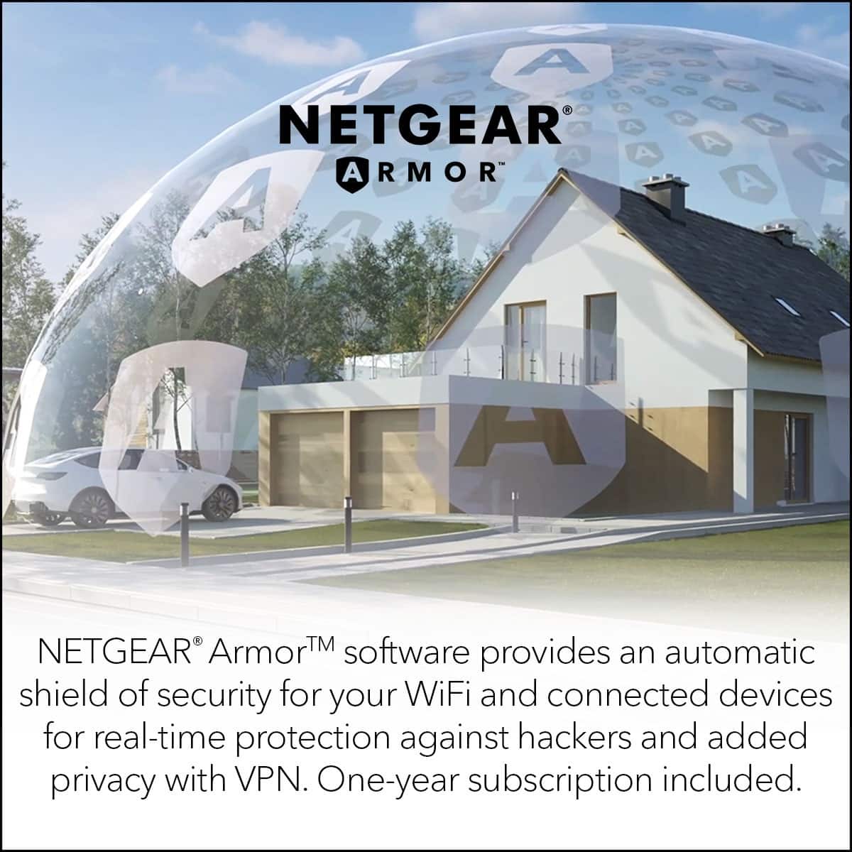 NETGEAR ArmorTM software provides an automatic shield of security for your WiFi and connected devices for real-time protection against hackers and added privacy with VPN. One-year subscription included.