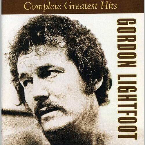 Complete Greatest Hits
GORDON LIGHTFOOT