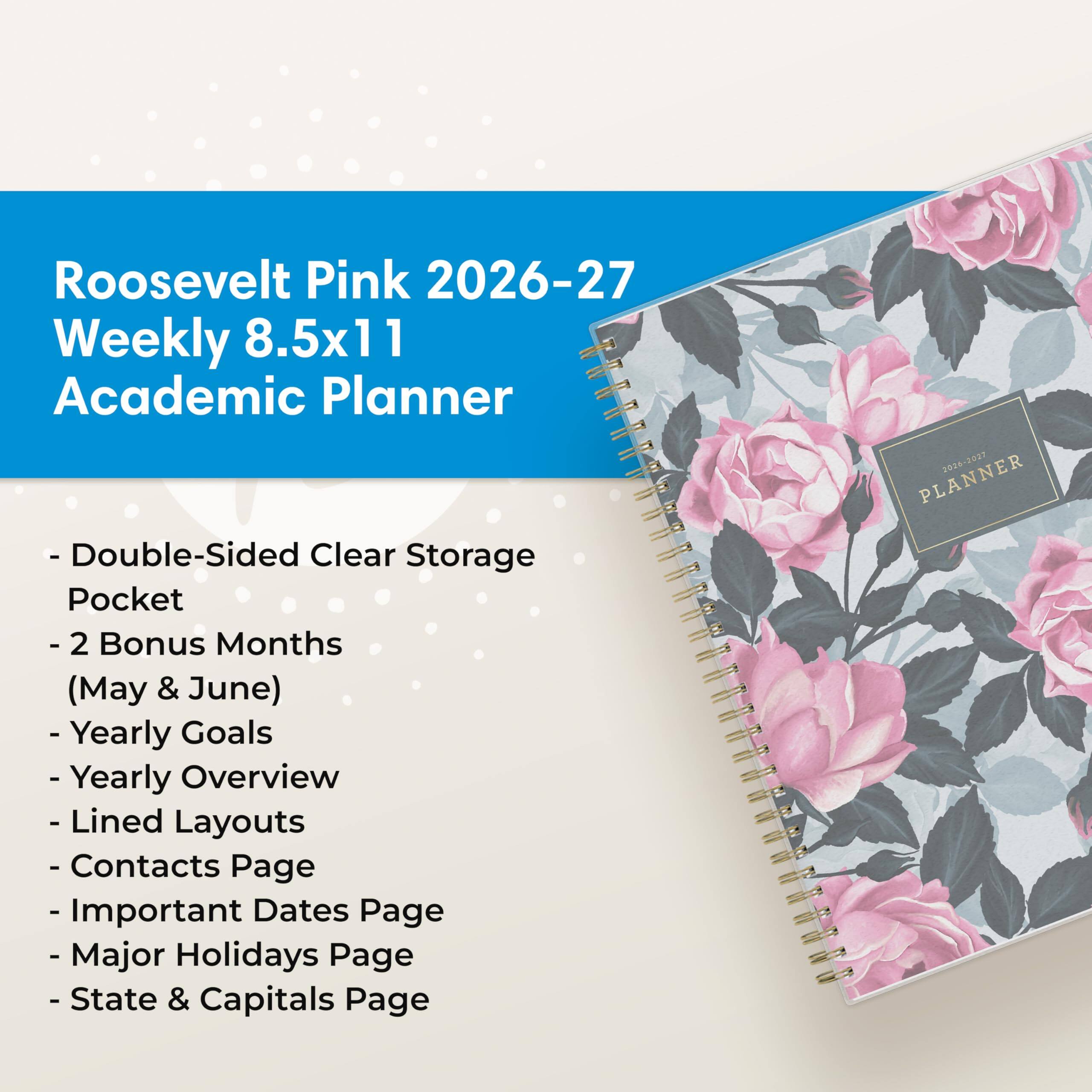 Roosevelt Pink 2026-27 Weekly 8.5x11 Academic Planner - Double-Sided Clear Storage Pocket - 2 Bonus Months (May & June) Yearly Goals - Yearly Overview Lined Layouts - Contacts Page - Important Dates Page - Major Holidays Page - State & Capitals Page