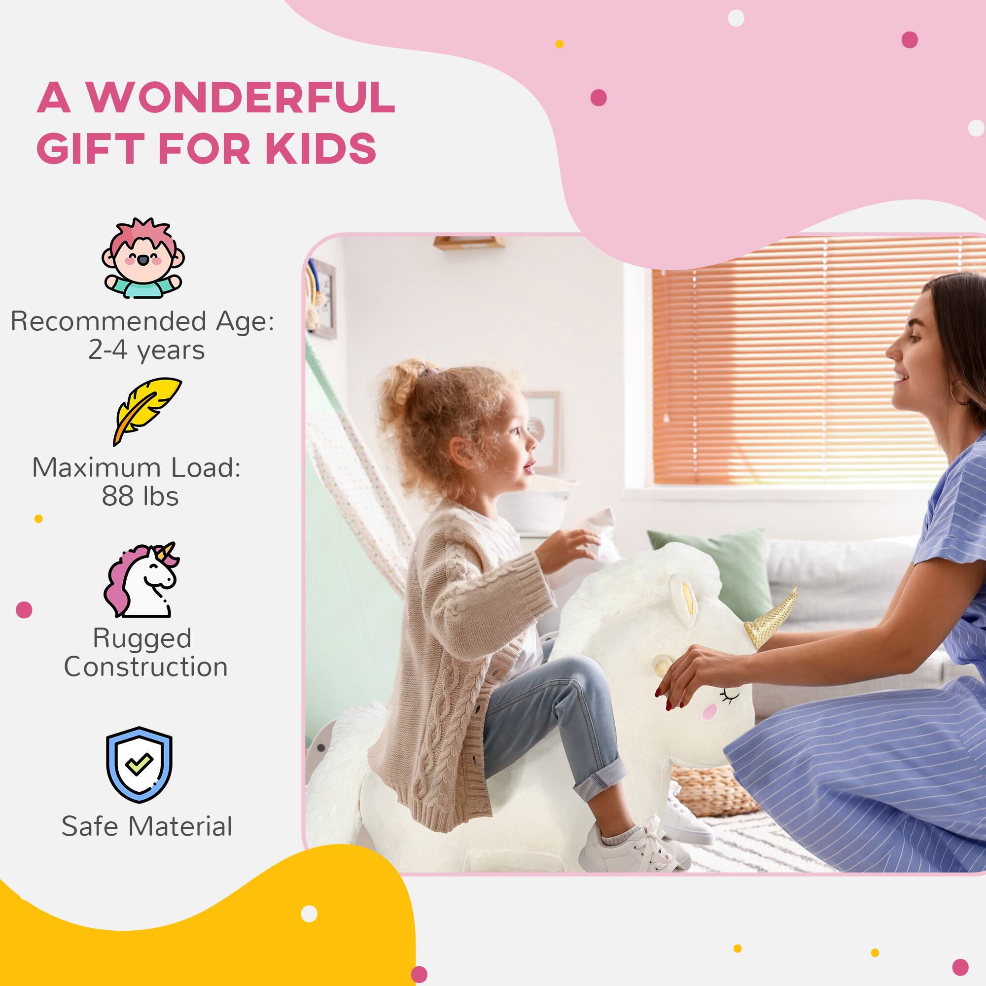 A WONDERFUL GIFT FOR KIDS

Recommended Age: 2-4 years

Maximum Load: 88 lbs

Rugged Construction

Safe Material