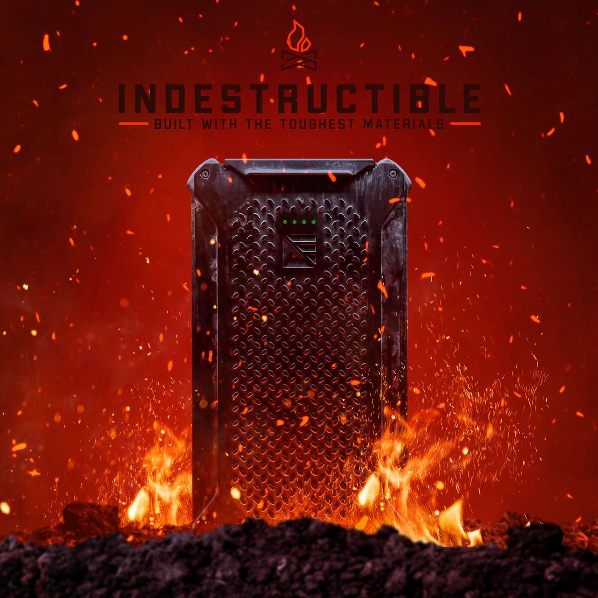 INDESTRUCTIBLE  
BUILT WITH THE TOUGHEST MATERIALS